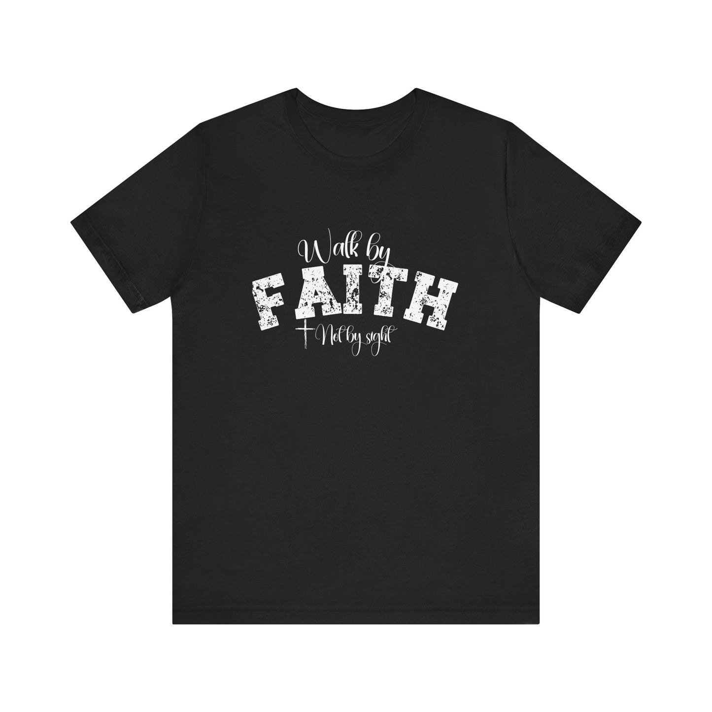Walk by faith not by sight T-Shirt