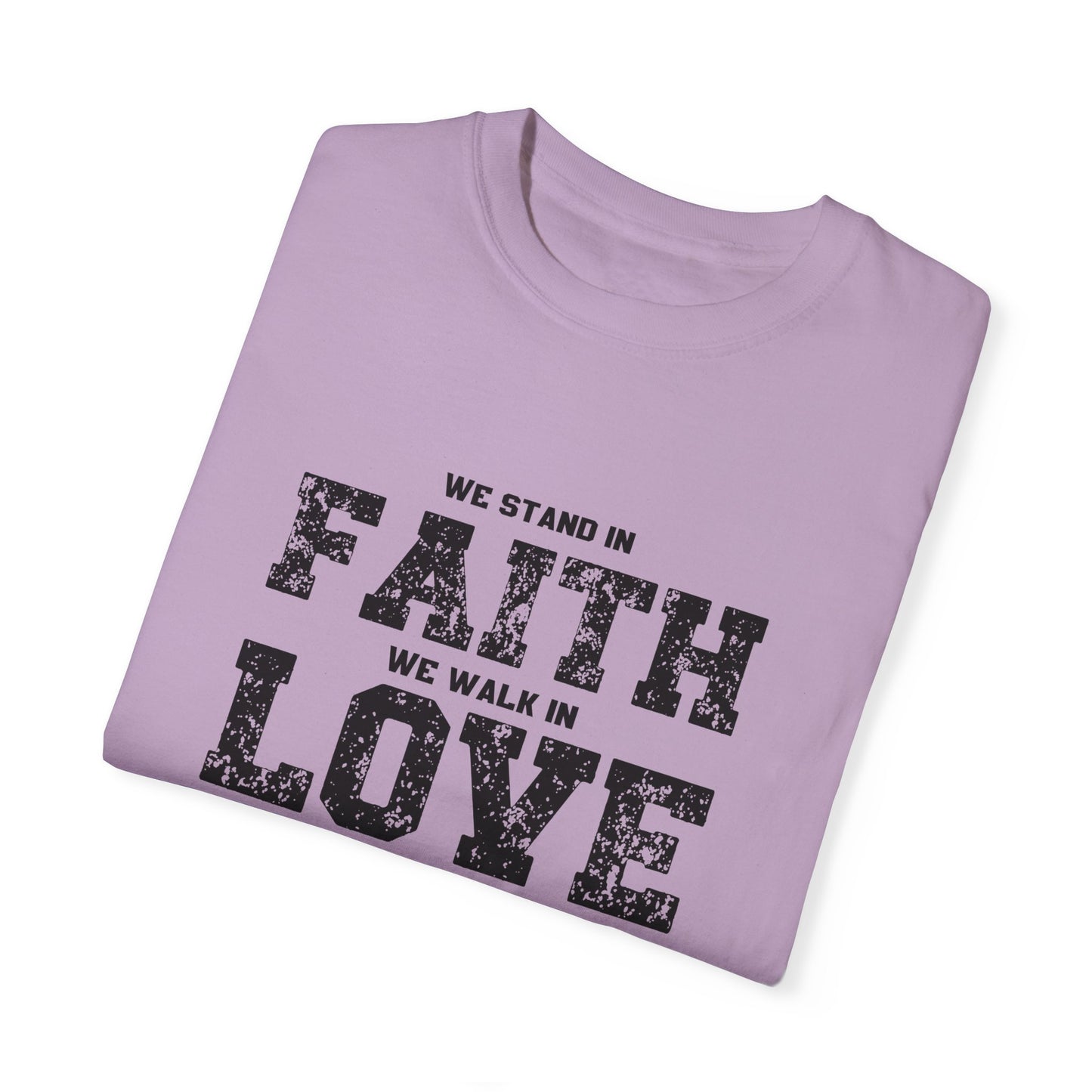 We stand in Faith, walk in Love, Thrive in Trust, Inspirational Unisex T-Shirt