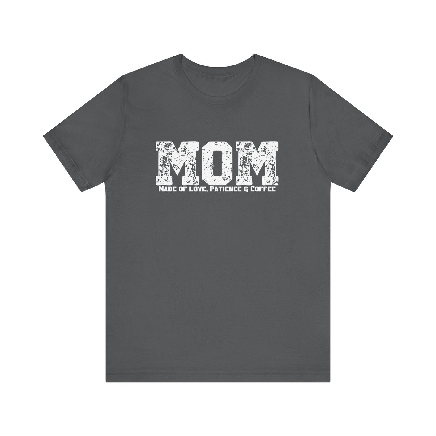 Mom Made of Love, Patience and Coffee T-Shirt