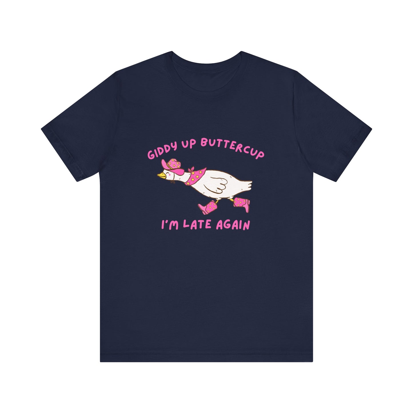 Giddy Up Buttercup Silly Goose Running Late tee