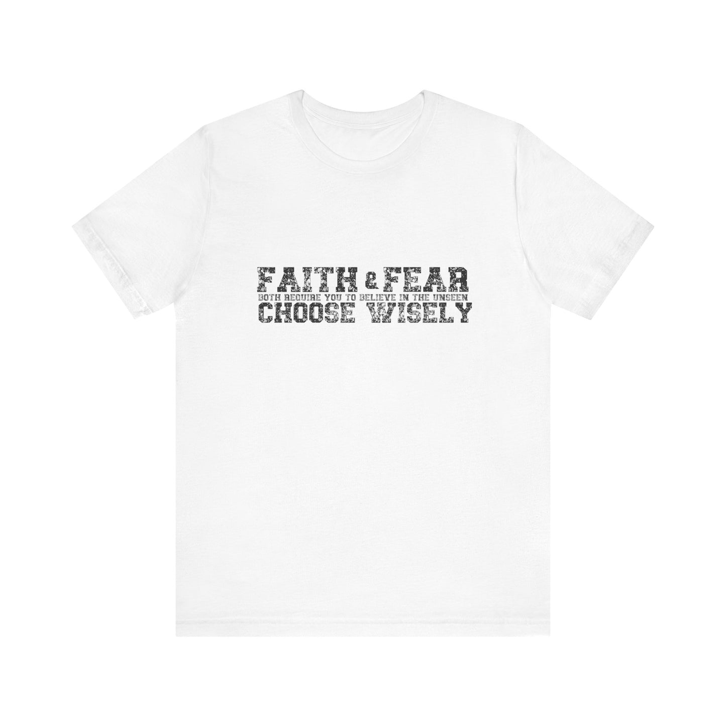 Faith and Fear choose wisely Classic fit Unisex Tee