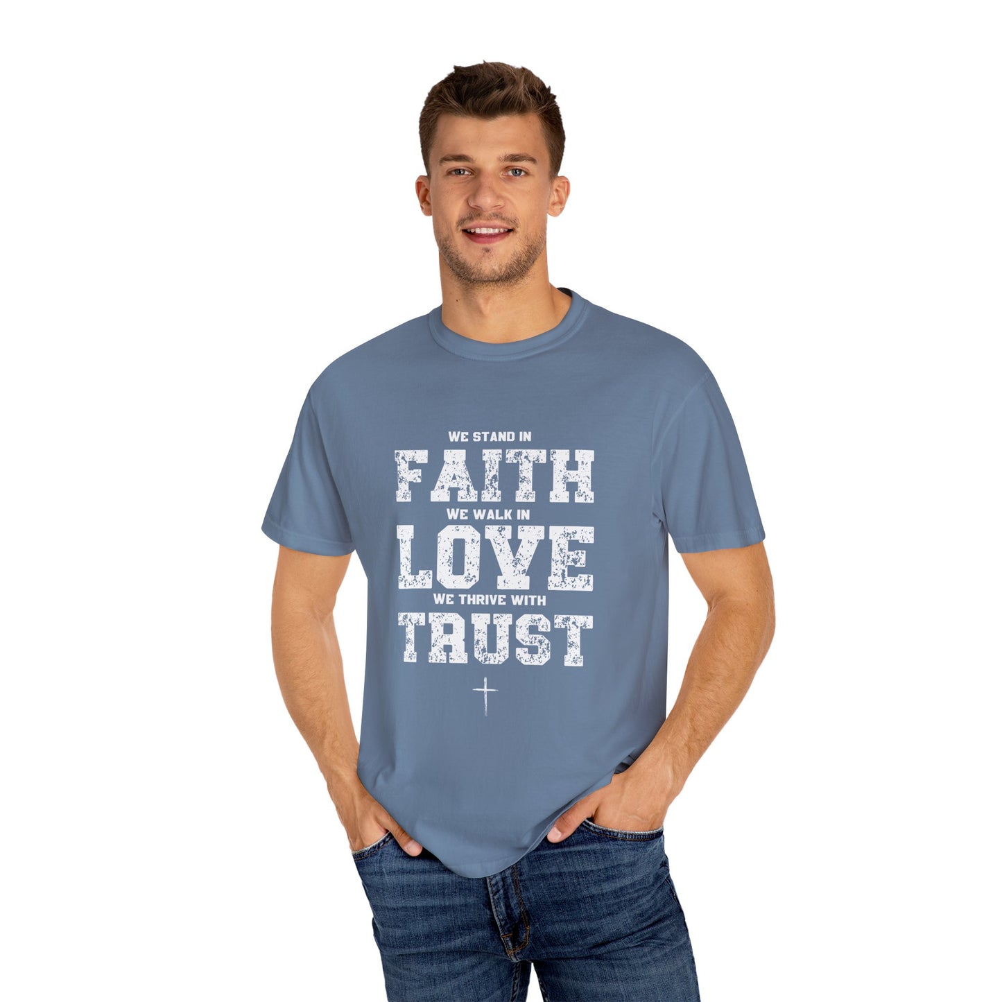 We stand in Faith, walk in Love, Thrive in Trust, Inspirational Unisex T-Shirt