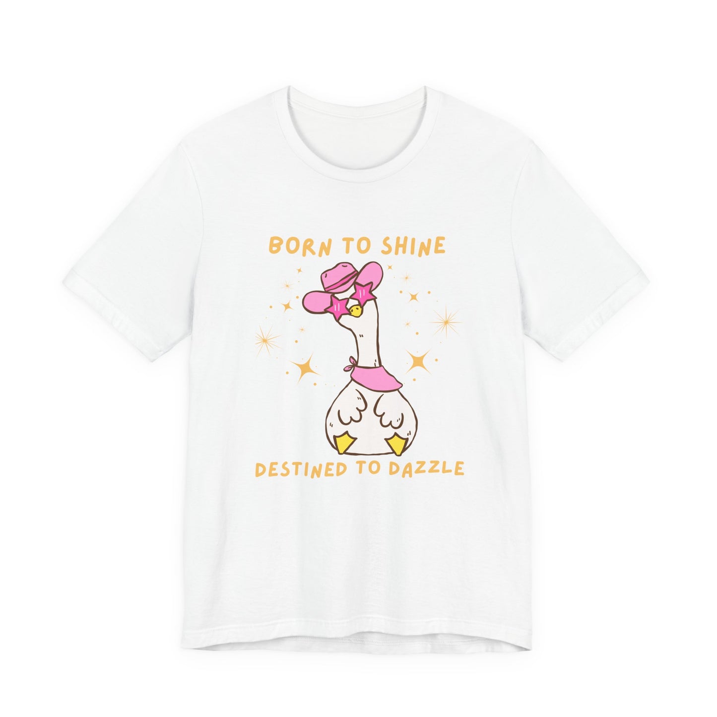 Born to Shine, Destined to Dazzle Funny Silly Goose Shirt