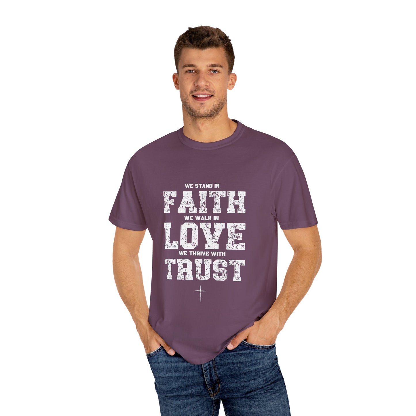 We stand in Faith, walk in Love, Thrive in Trust, Inspirational Unisex T-Shirt