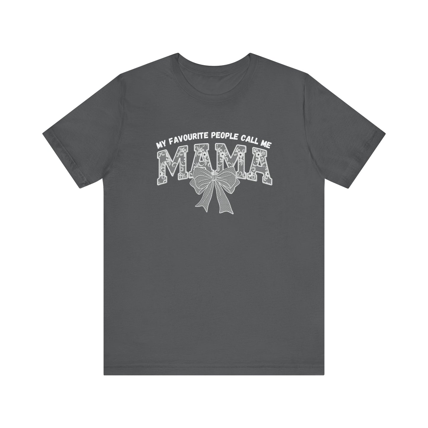 My favourite People call me Mama Unisex Tee