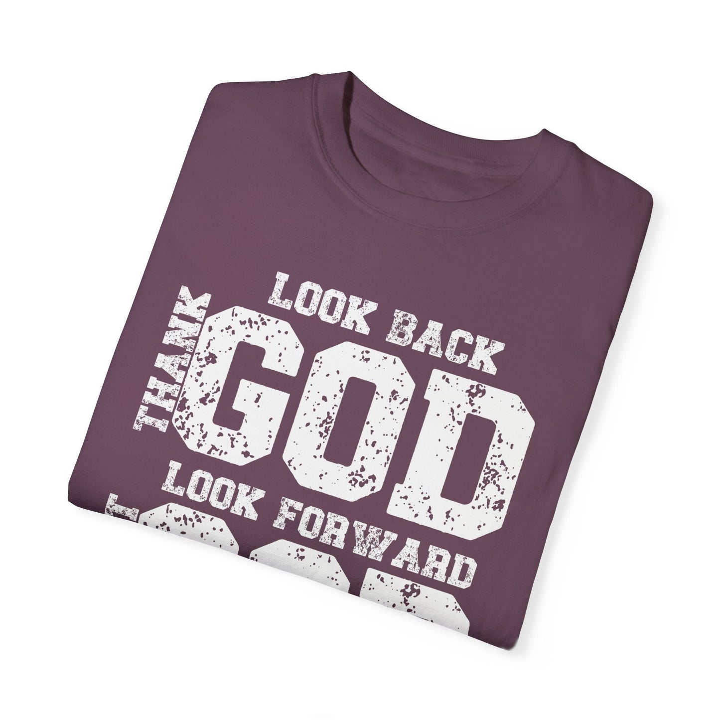 Look Back, Thank God, Look Forward, Trust God Inspirational Christian Unisex T-Shirt