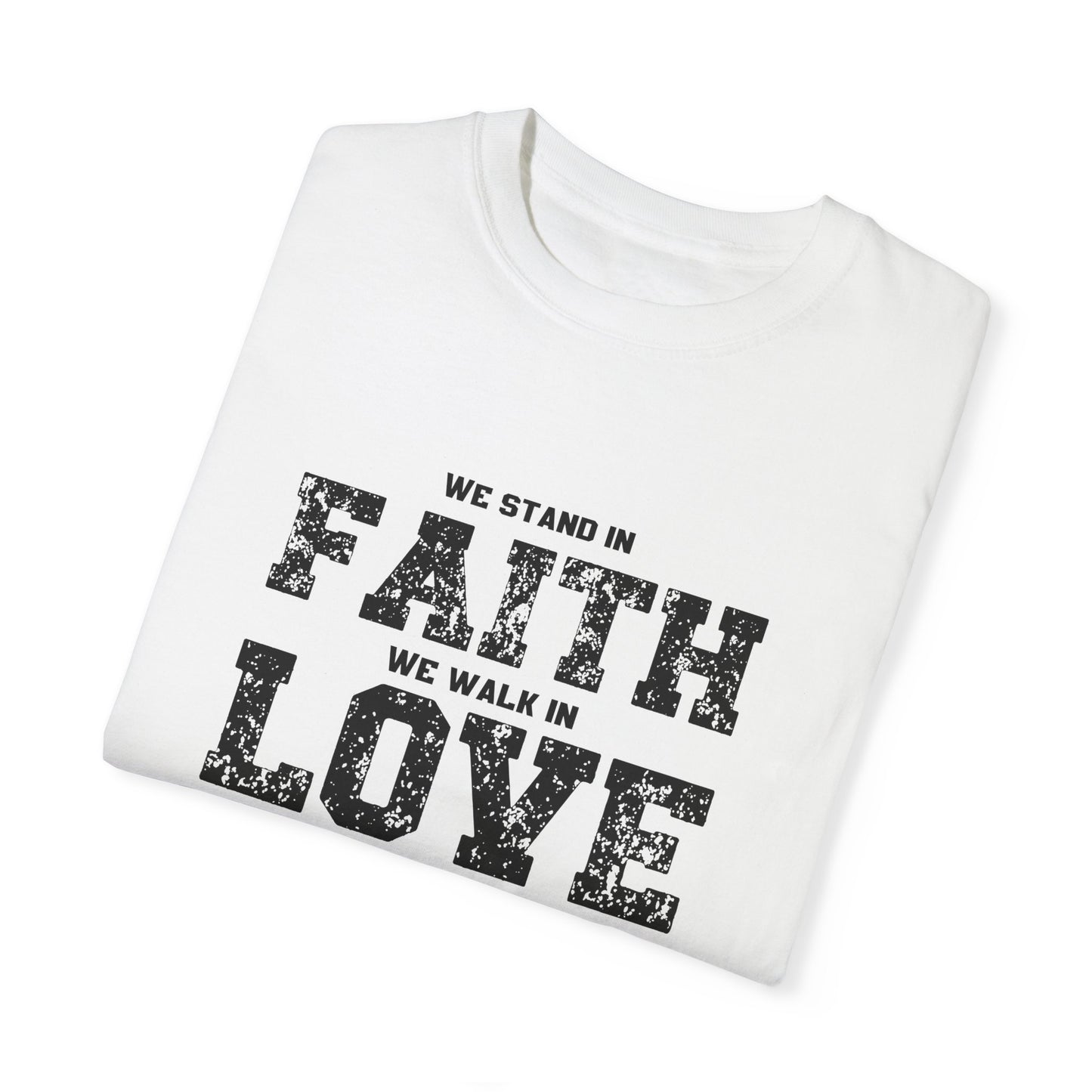 We stand in Faith, walk in Love, Thrive in Trust, Inspirational Unisex T-Shirt