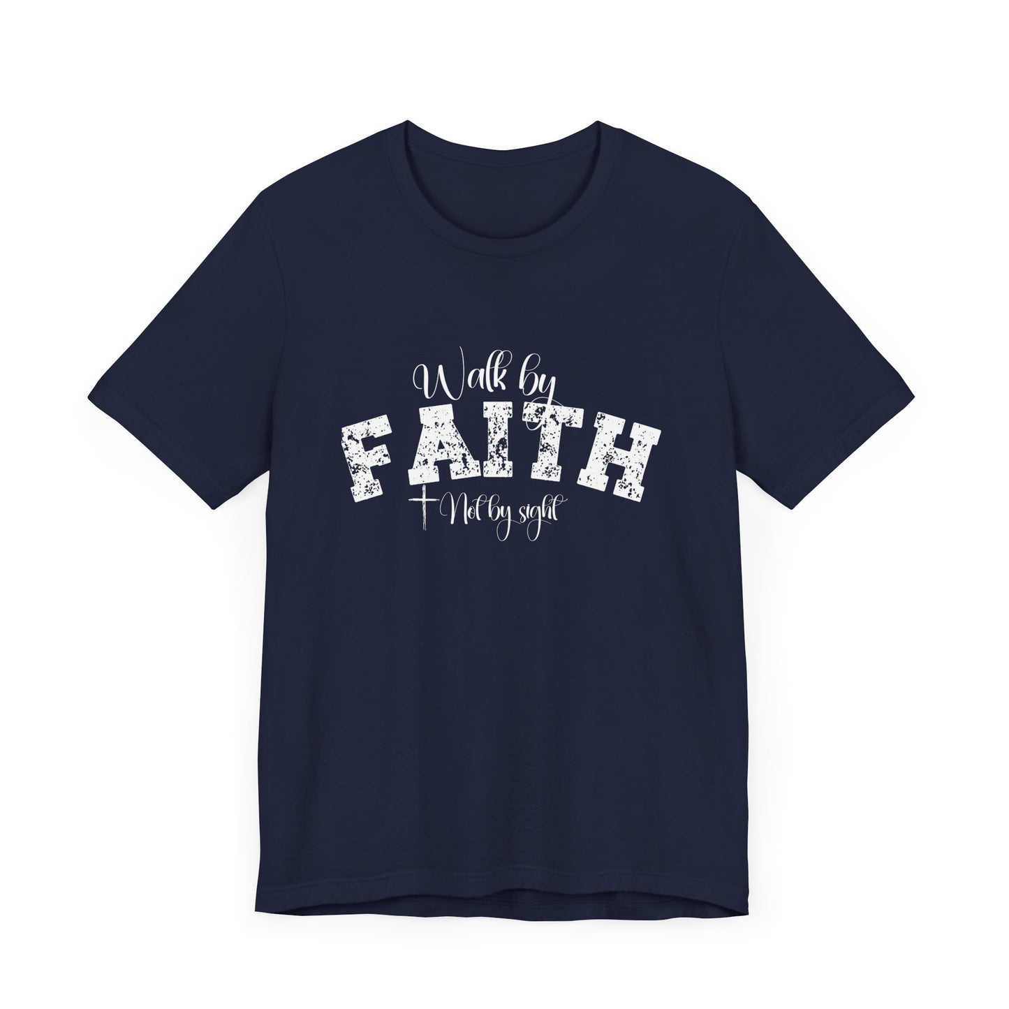 Walk by faith not by sight T-Shirt