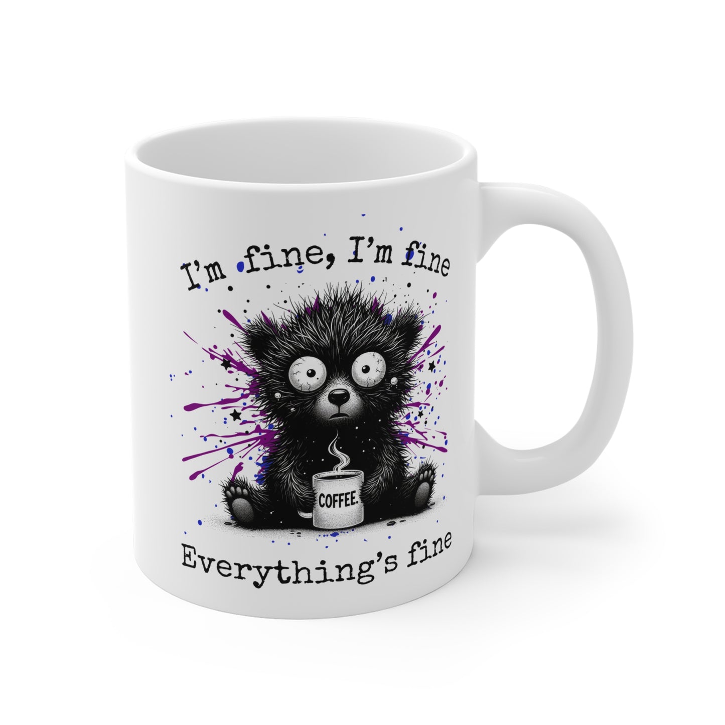 “I’m Fine, I’m Fine Everything’s Fine” Frazzled Bear Ceramic Mug , Gift for bear Lovers, Funny Mugs for Coffee
