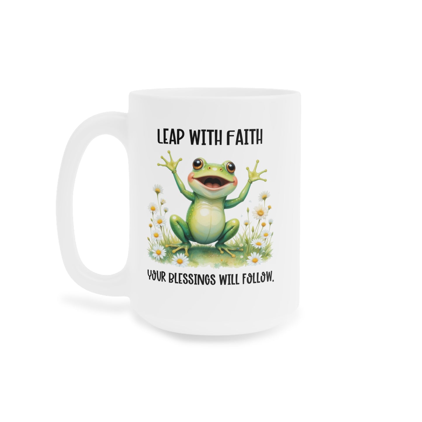 Leap With Faith your blessings will follow Ceramic Mug