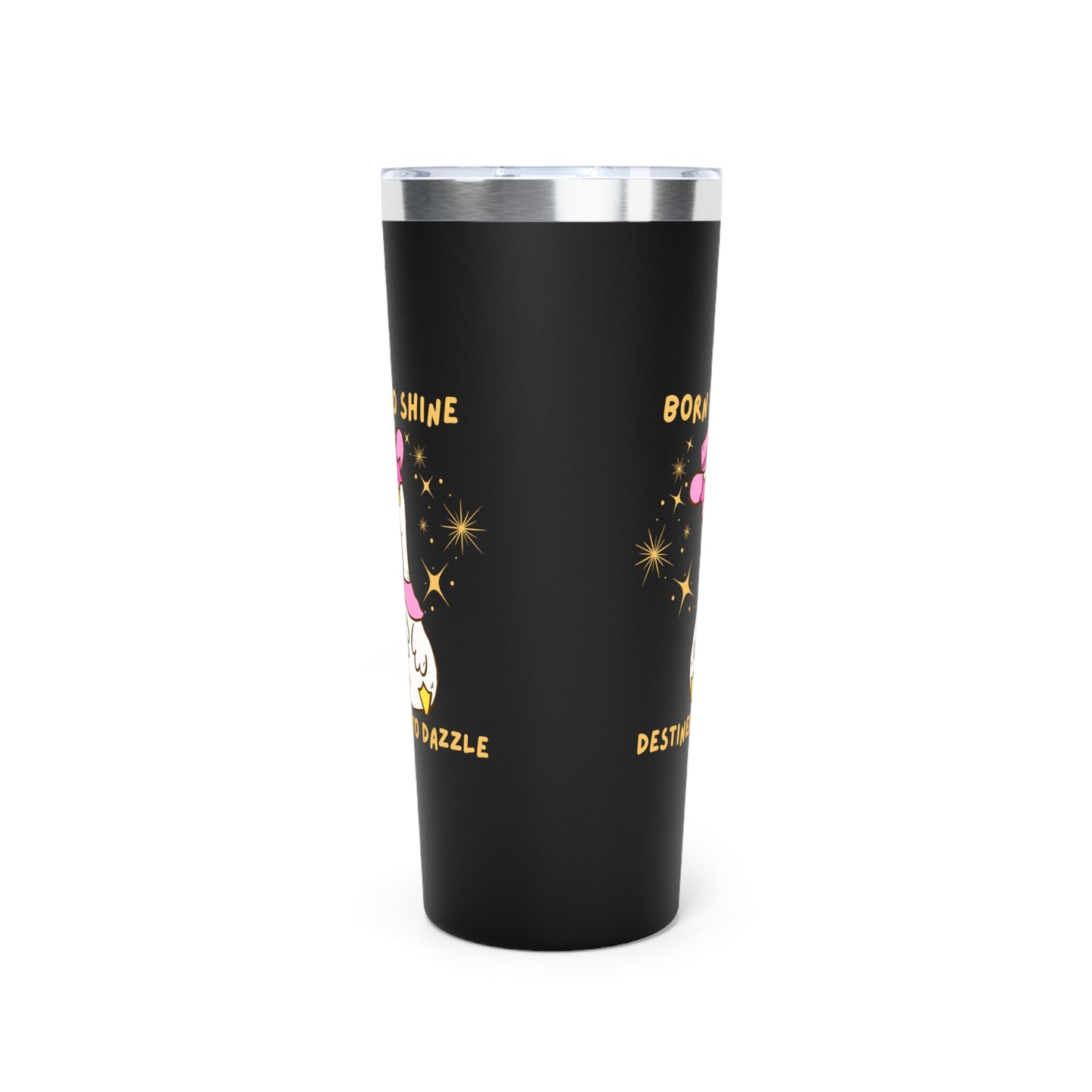 Silly Goose Born to Dazzle Destined to Dazzle 22 oz Tumbler