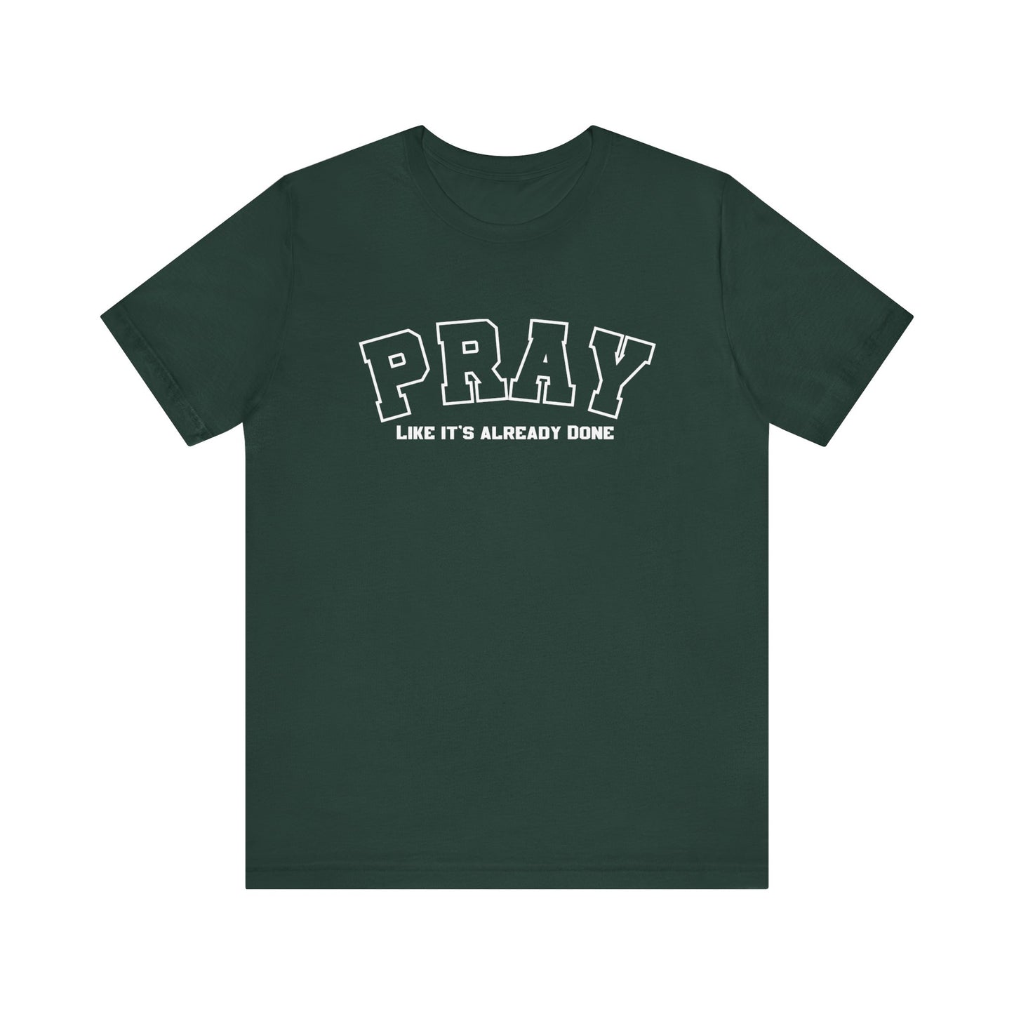 Pray like its already done Classic fit T-Shirt