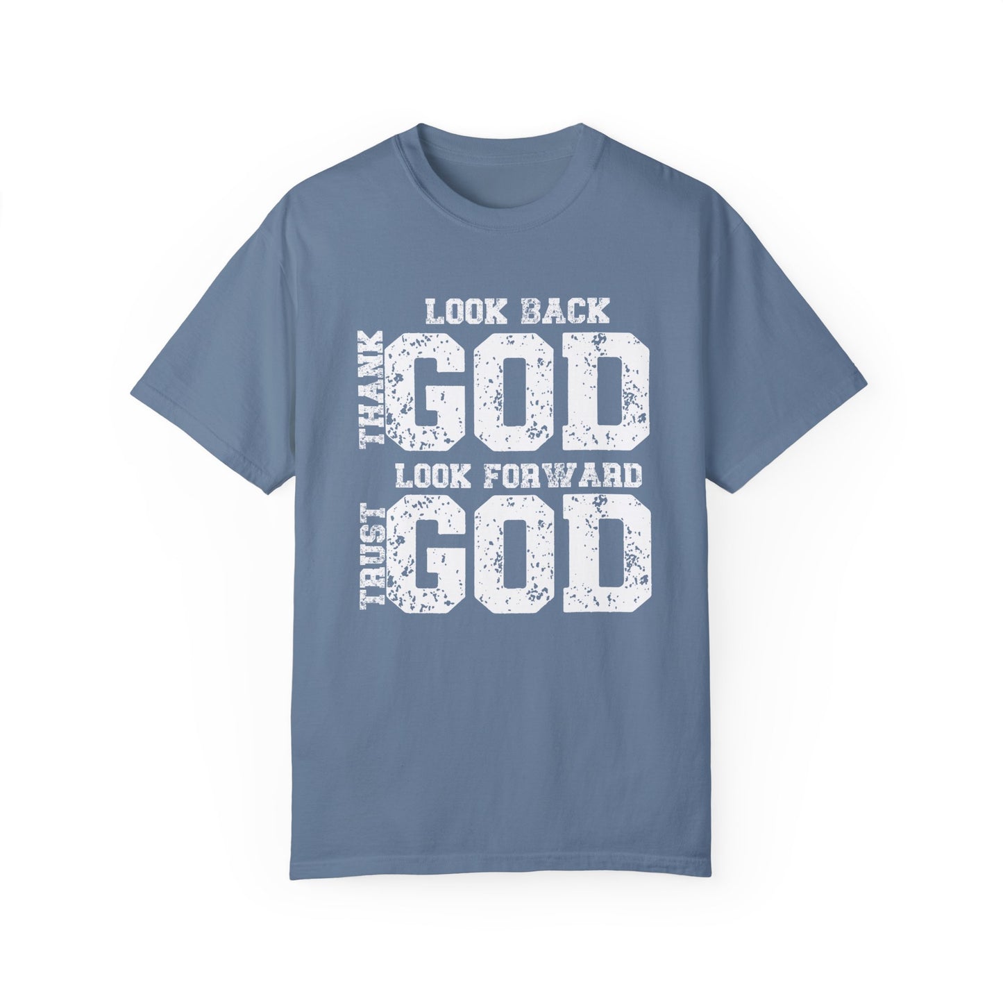 Look Back, Thank God, Look Forward, Trust God Inspirational Christian Unisex T-Shirt