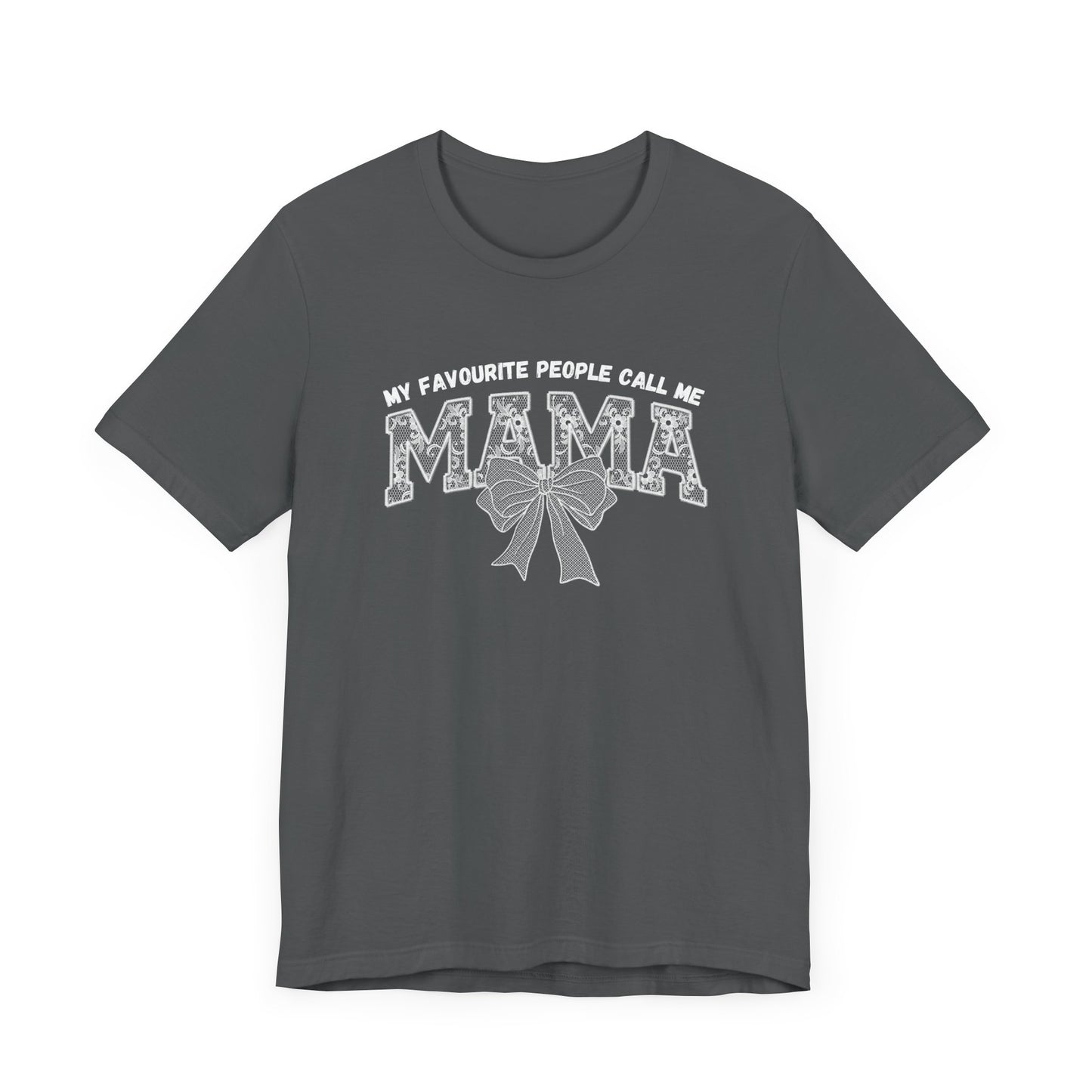 My favourite People call me Mama Unisex Tee