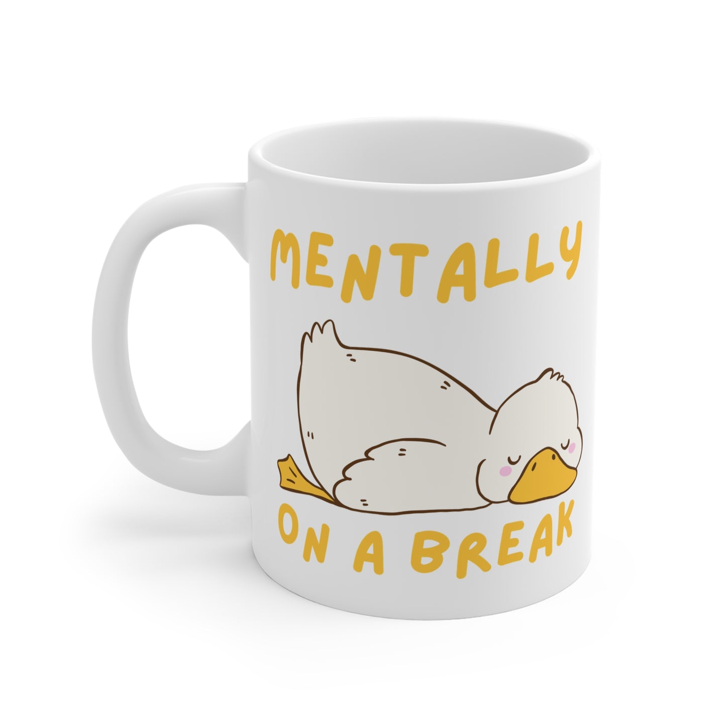 Mentally on a Break Silly Goose Mug