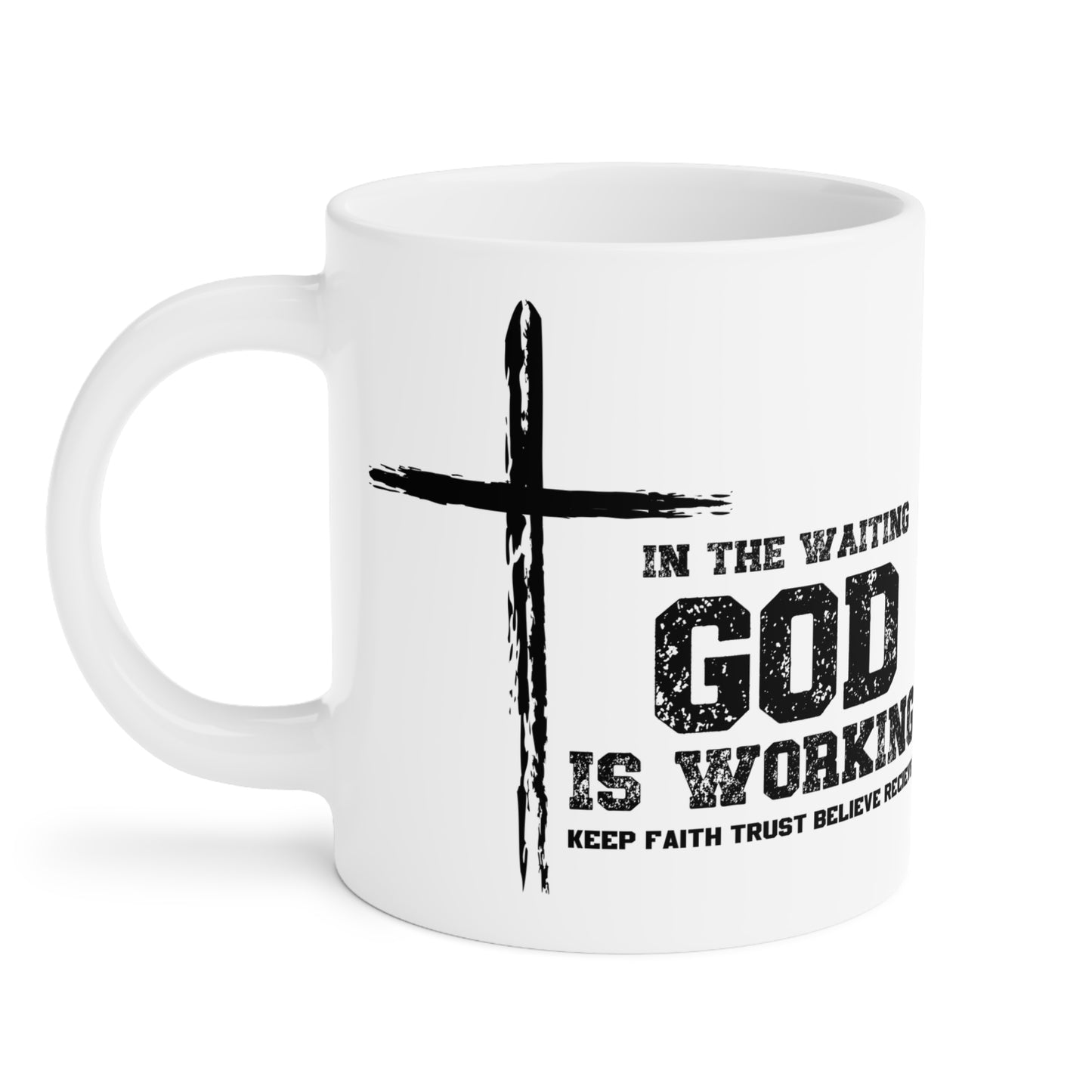 In the waiting God is working, Keep the Faith Inspirational Ceramic Mug