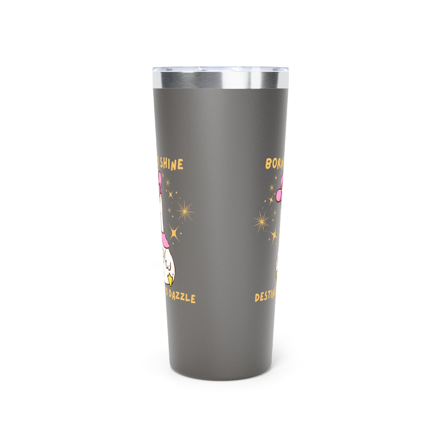 Silly Goose Born to Dazzle Destined to Dazzle 22 oz Tumbler