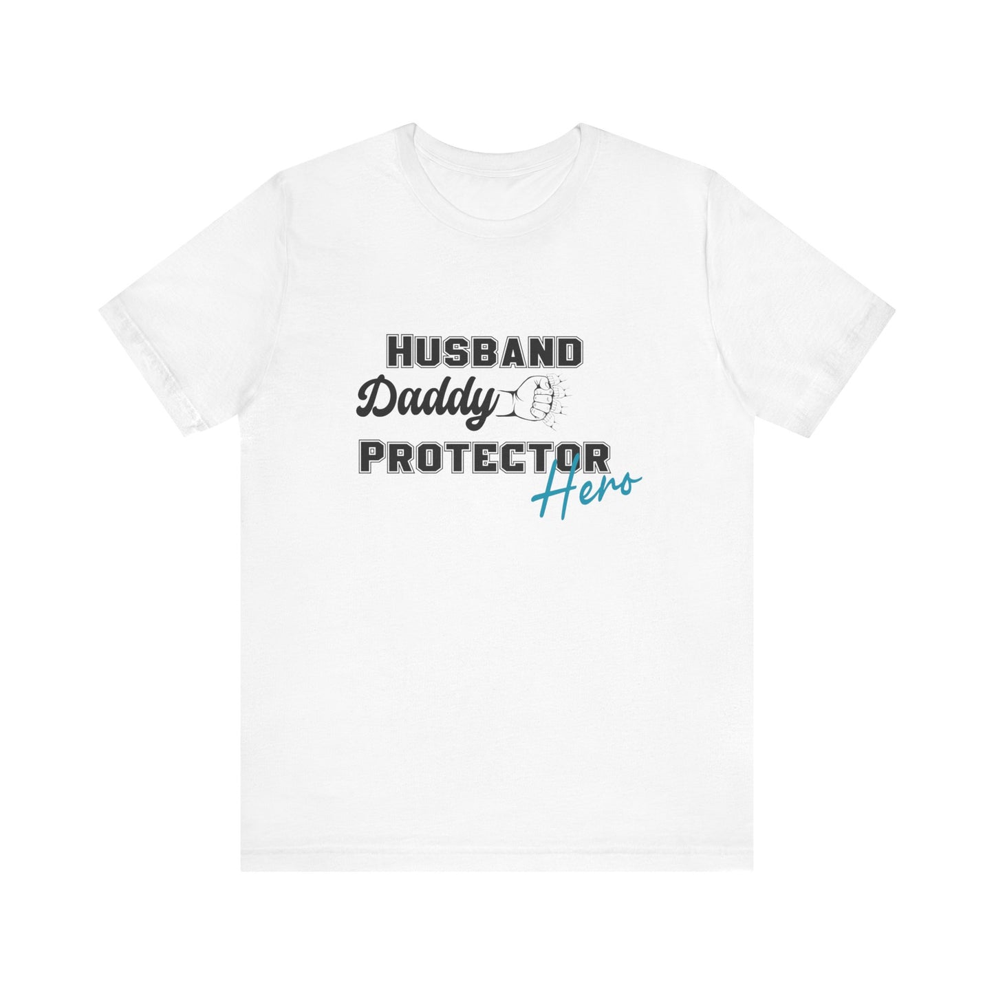 Husband, Daddy, Hero, Protector - Father of 4 Dad tee