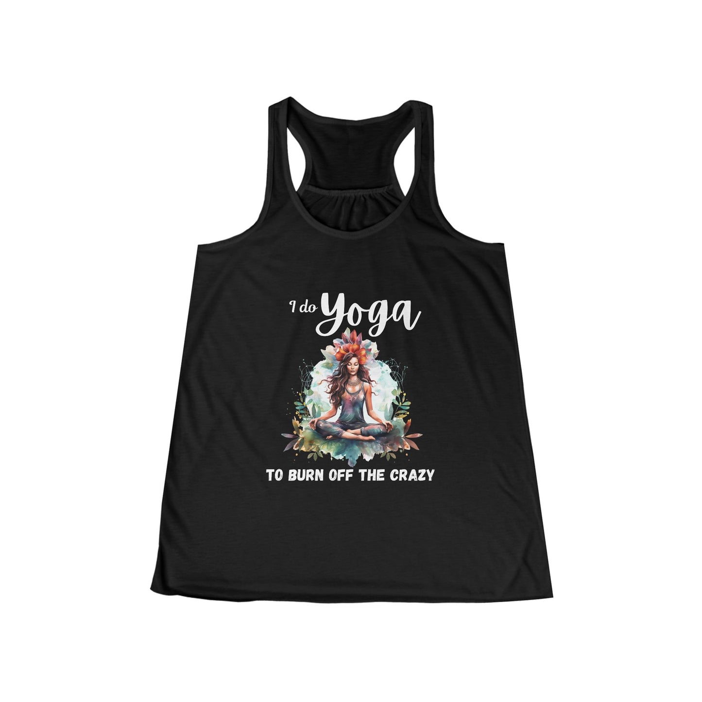 I do Yoga to burn off the crazy, Flowy Racerback Tank