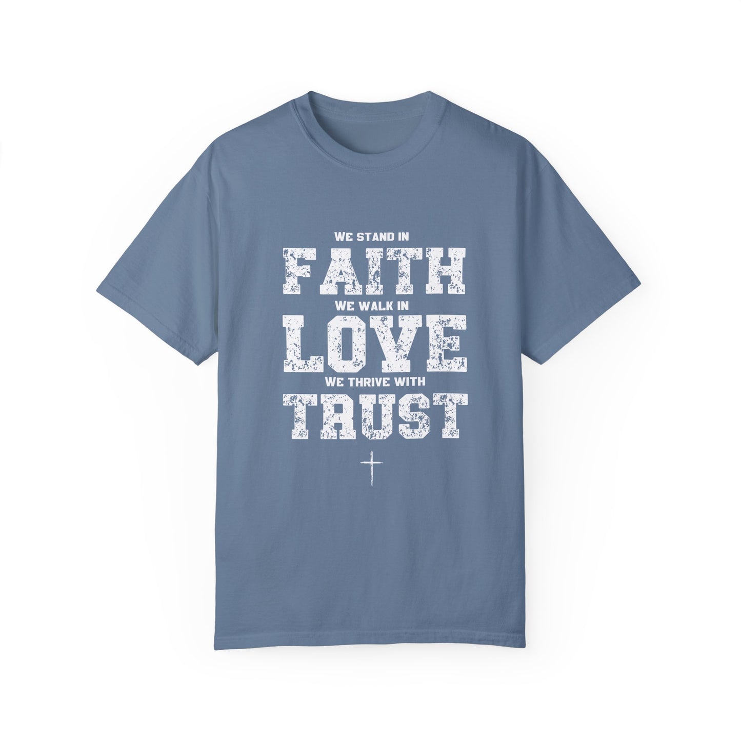 We stand in Faith, walk in Love, Thrive in Trust, Inspirational Unisex T-Shirt