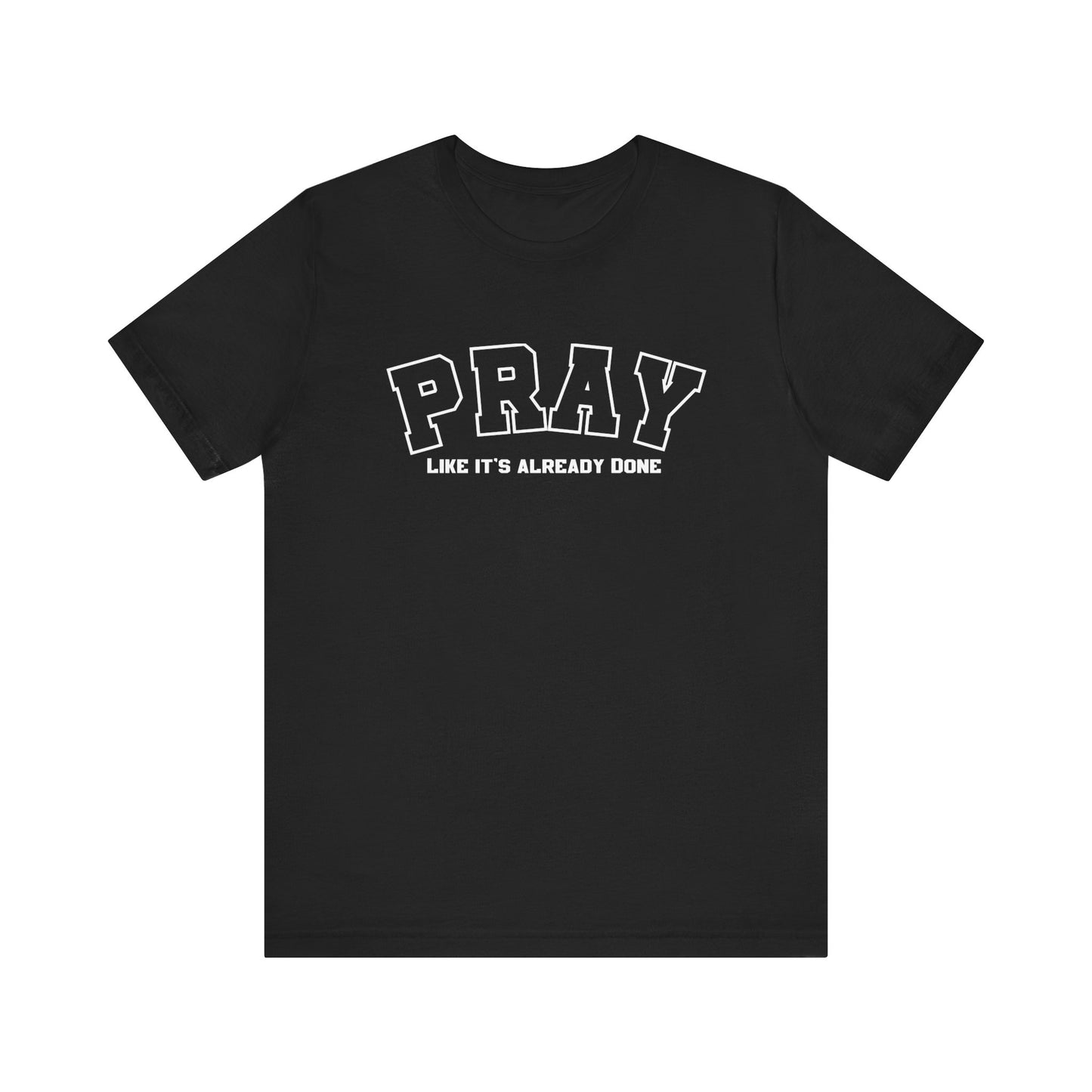 Pray like its already done Classic fit T-Shirt