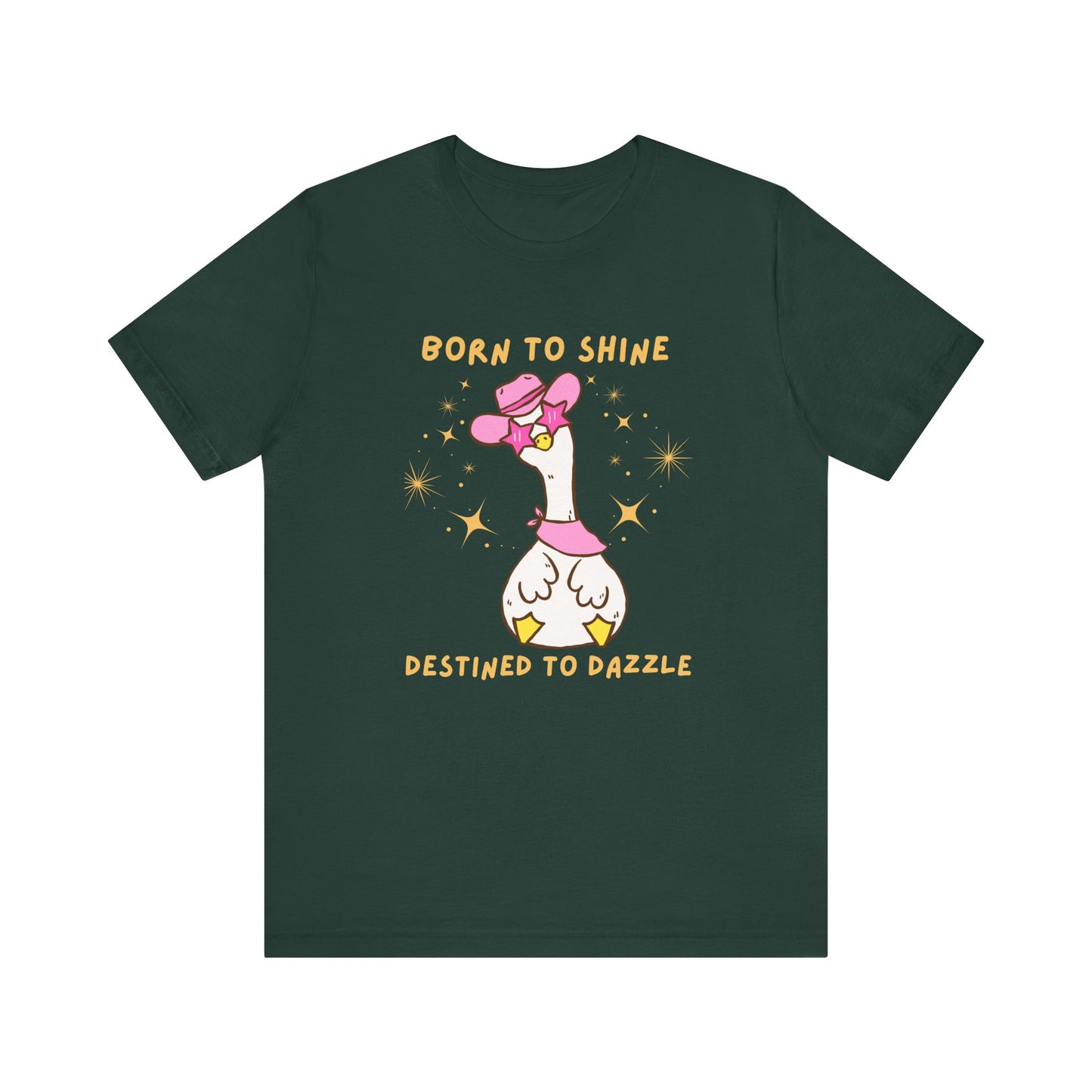Born to Shine, Destined to Dazzle Funny Silly Goose Shirt