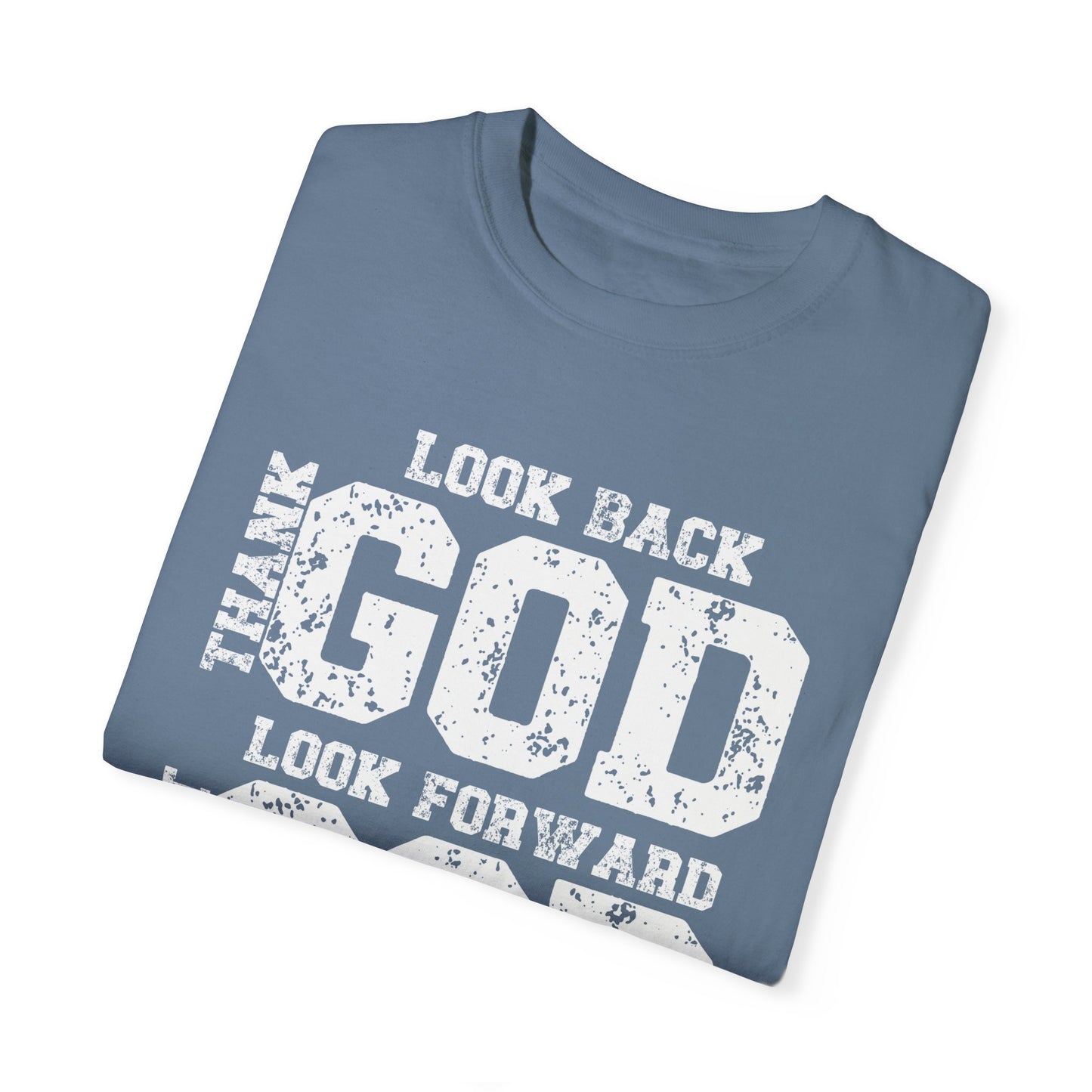 Look Back, Thank God, Look Forward, Trust God Inspirational Christian Unisex T-Shirt