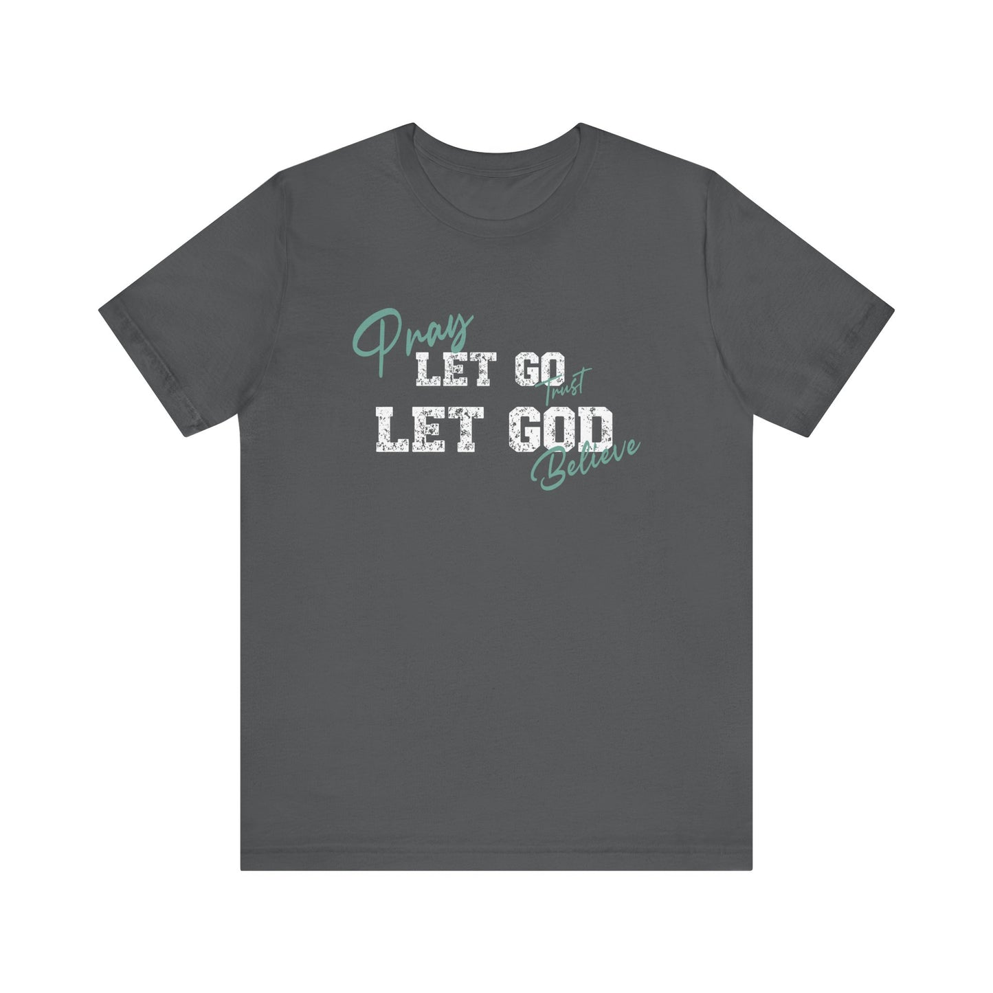 Pray, Let Go, Let God Inspirational classic fit Tee