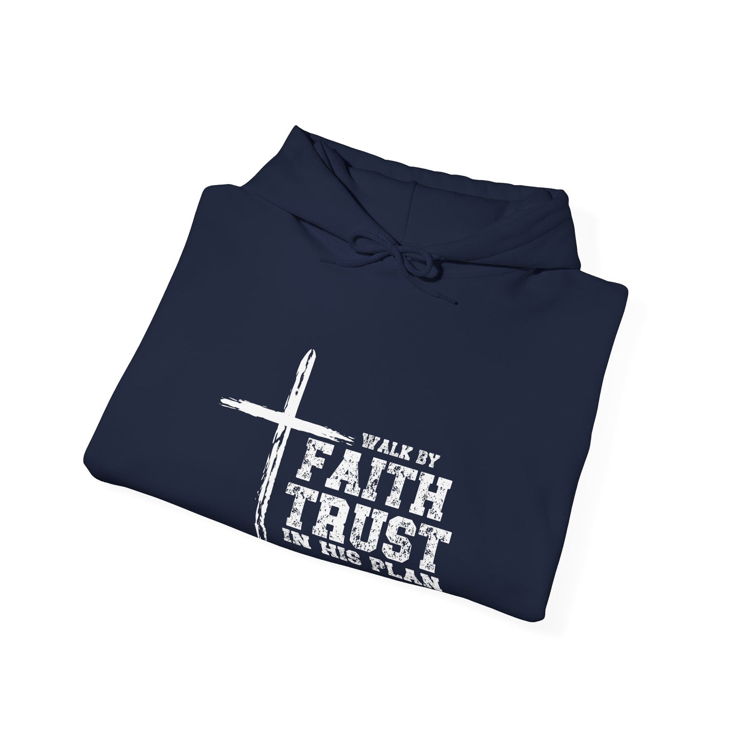 Walk in Faith Trust His Plan Hoodie