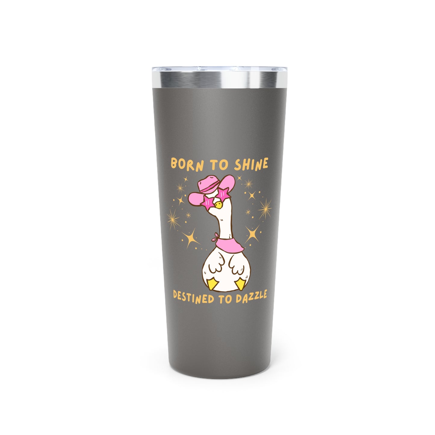 Silly Goose Born to Dazzle Destined to Dazzle 22 oz Tumbler