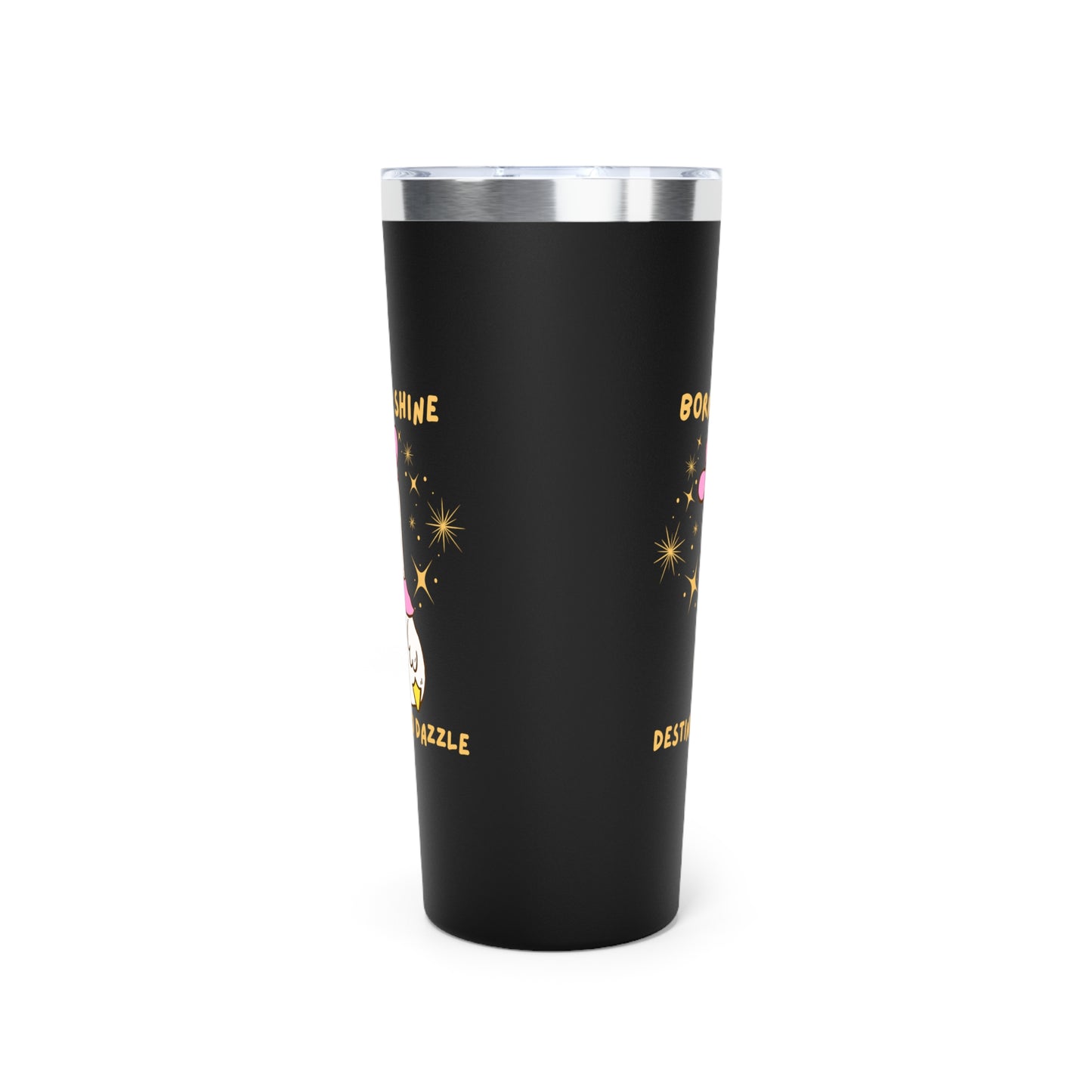 Silly Goose Born to Dazzle Destined to Dazzle 22 oz Tumbler