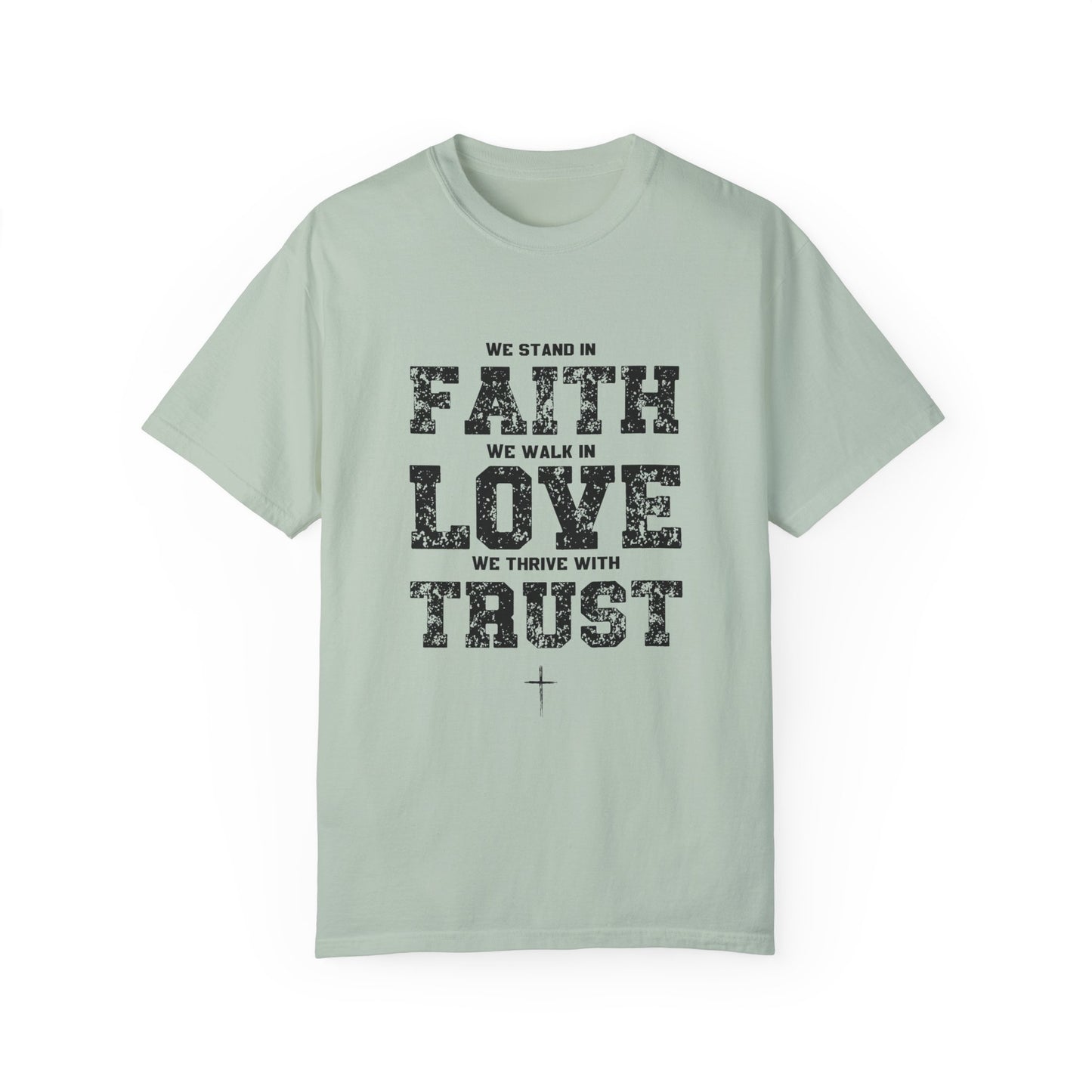 We stand in Faith, walk in Love, Thrive in Trust, Inspirational Unisex T-Shirt