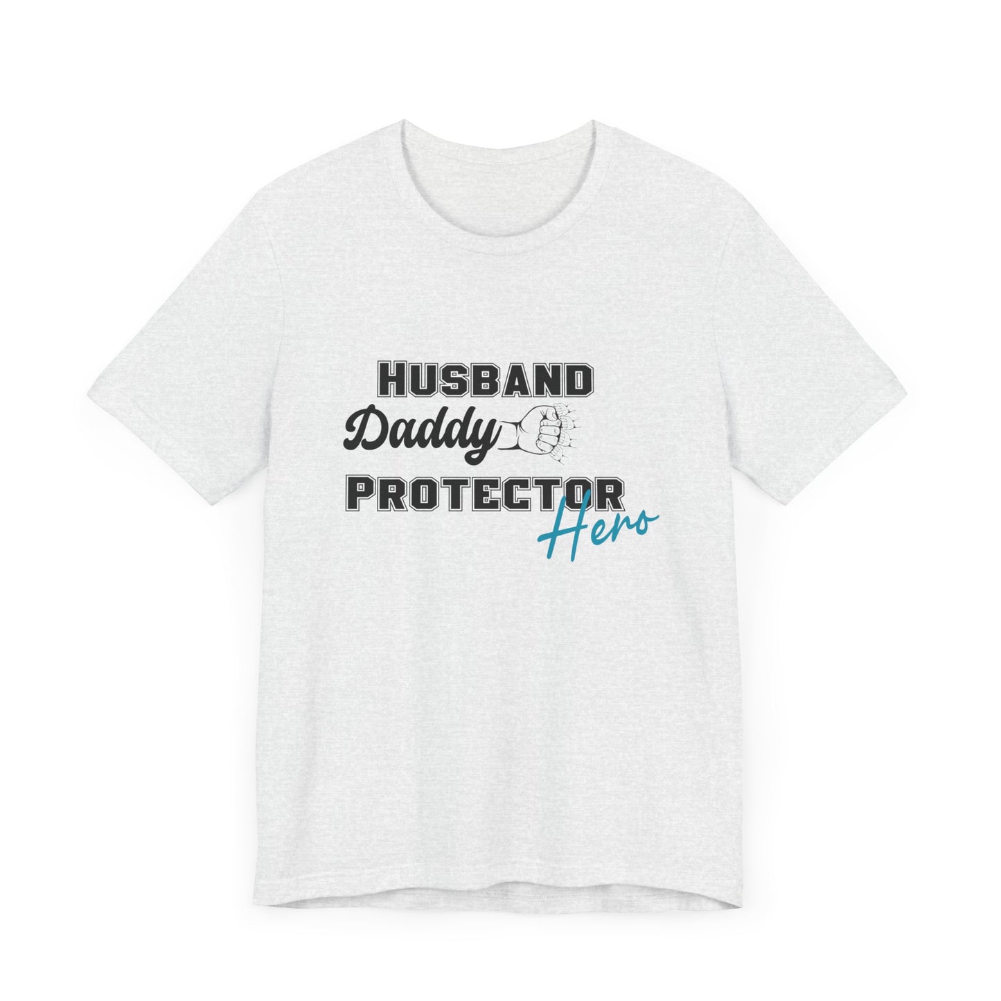 Husband, Daddy, Hero, Protector - Father of 4 Dad tee