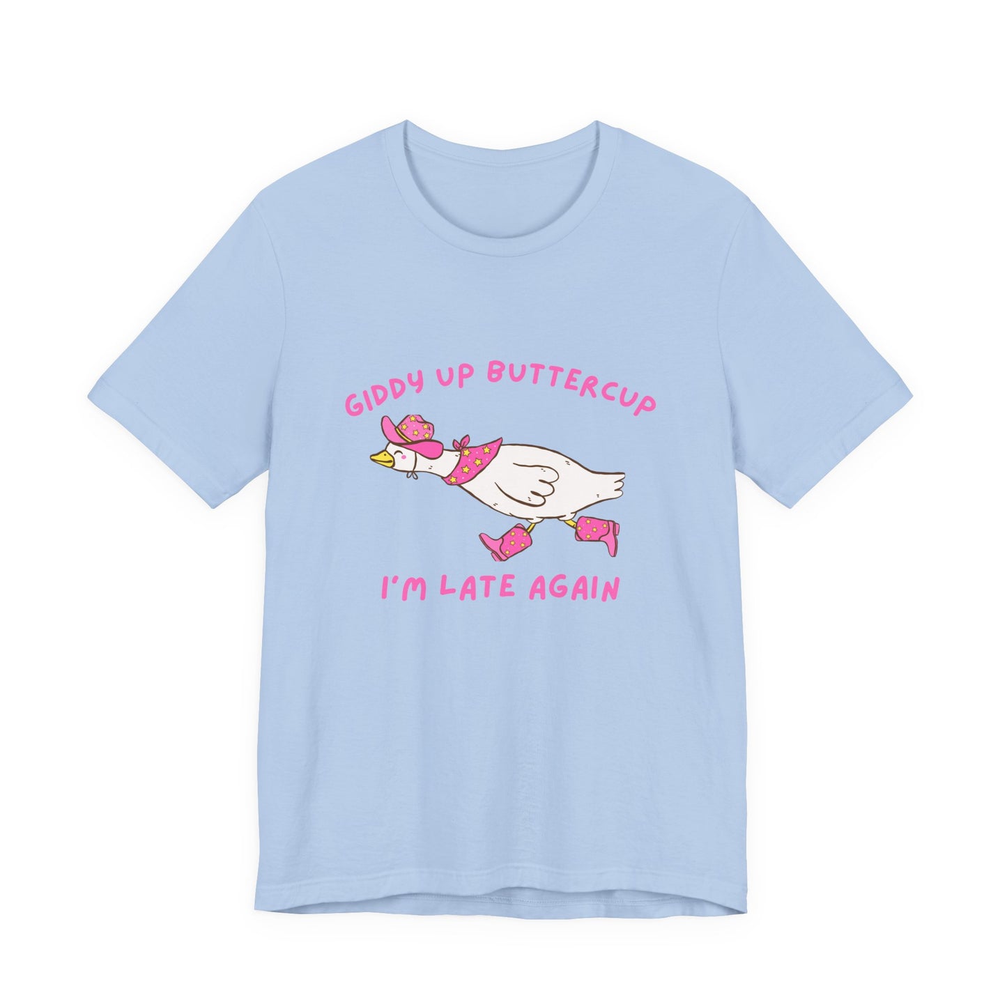 Giddy Up Buttercup Silly Goose Running Late tee