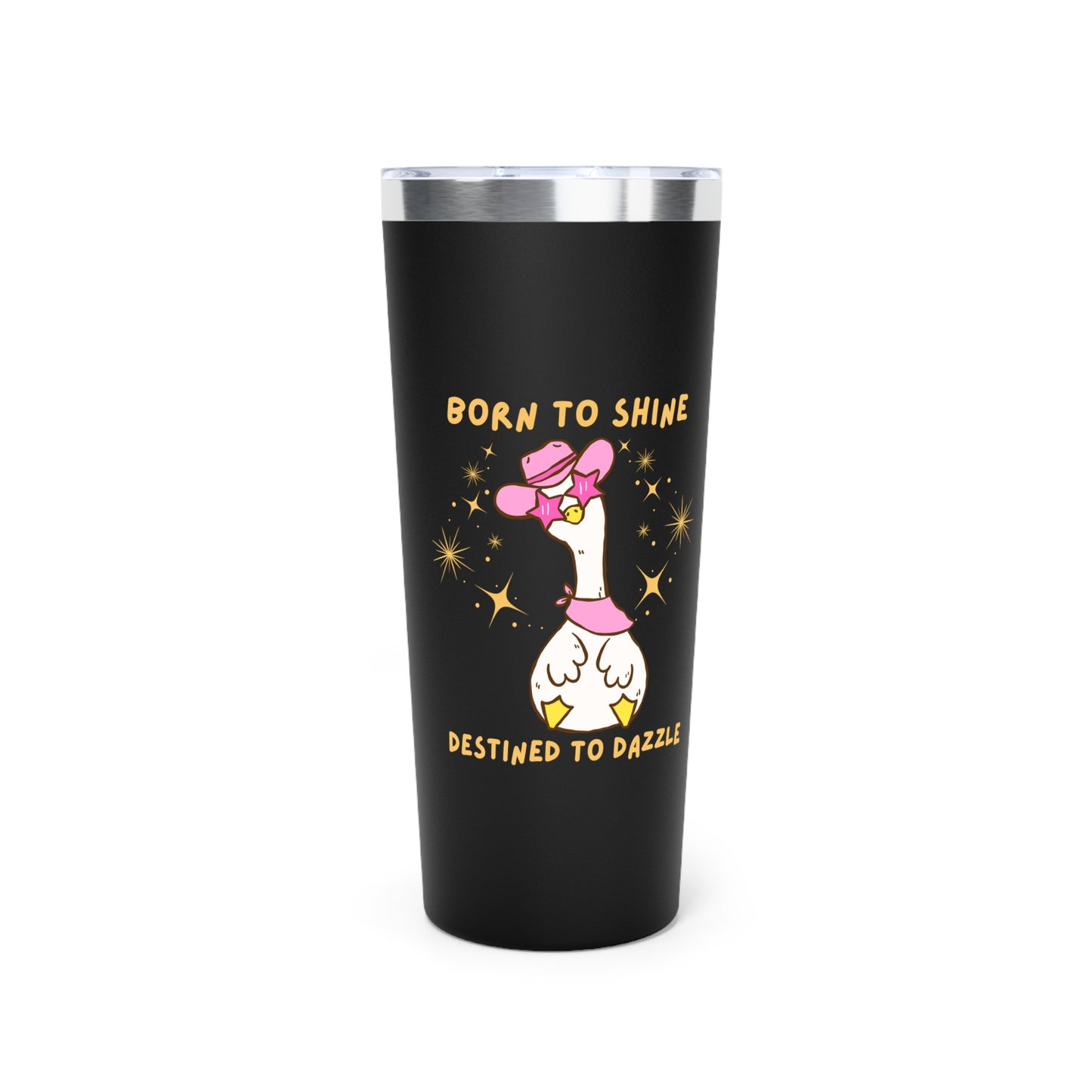 Silly Goose Born to Dazzle Destined to Dazzle 22 oz Tumbler