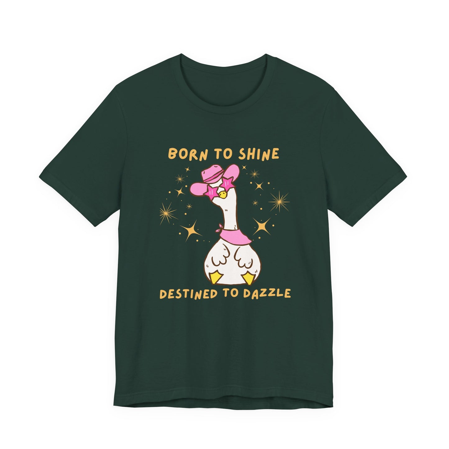 Born to Shine, Destined to Dazzle Funny Silly Goose Shirt