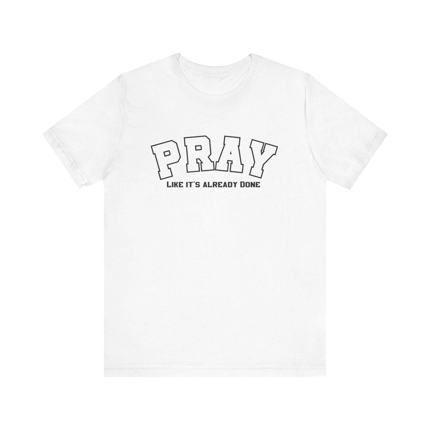 Pray like its already done Classic fit T-Shirt