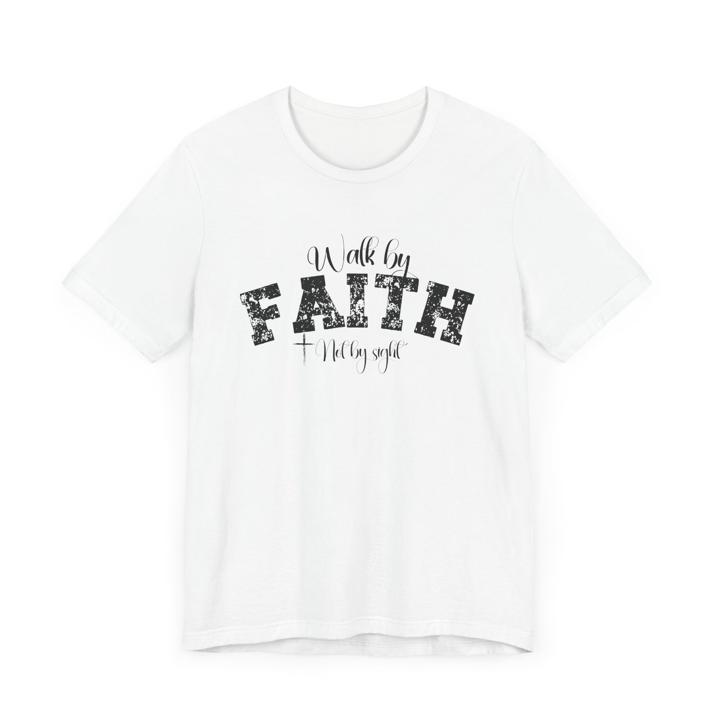 Walk by faith not by sight T-Shirt