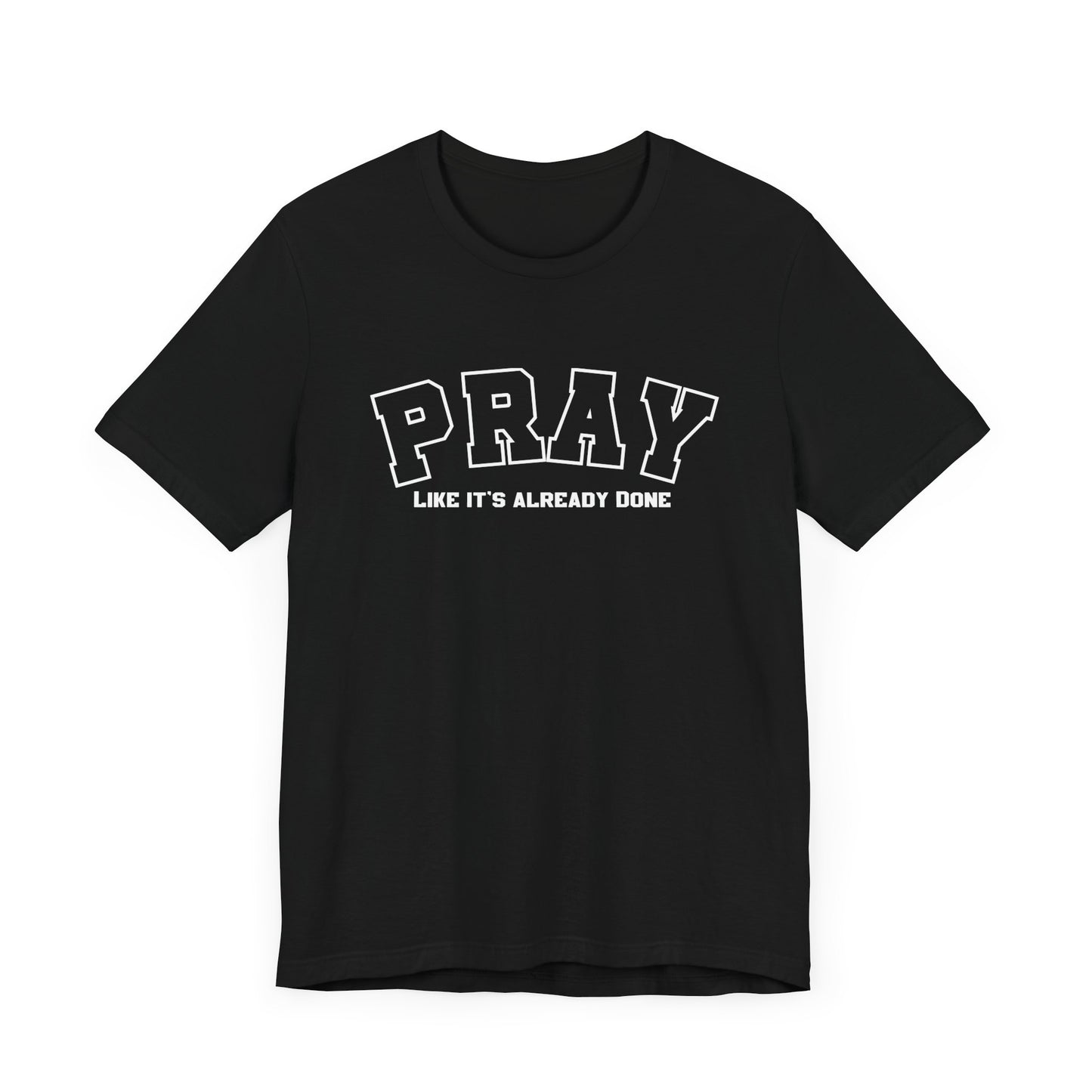 Pray like its already done Classic fit T-Shirt