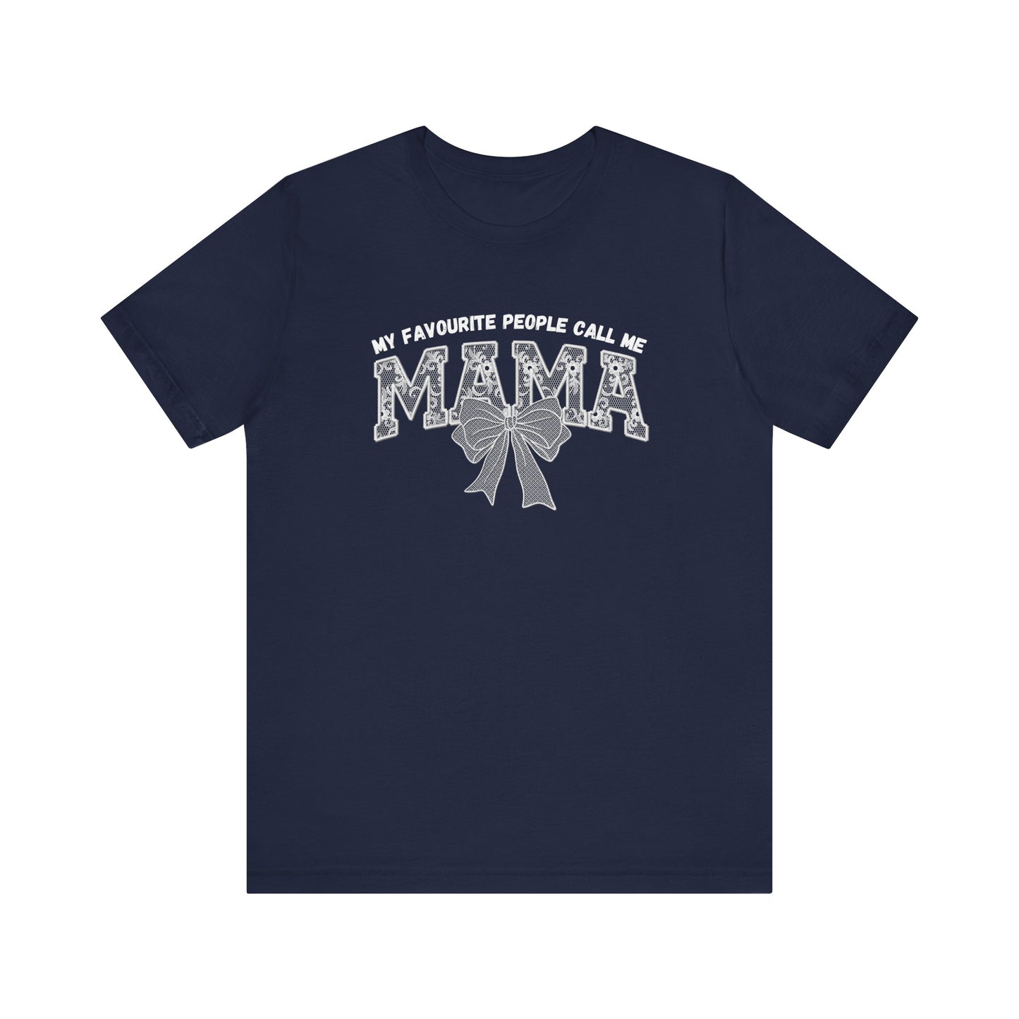 My favourite People call me Mama Unisex Tee