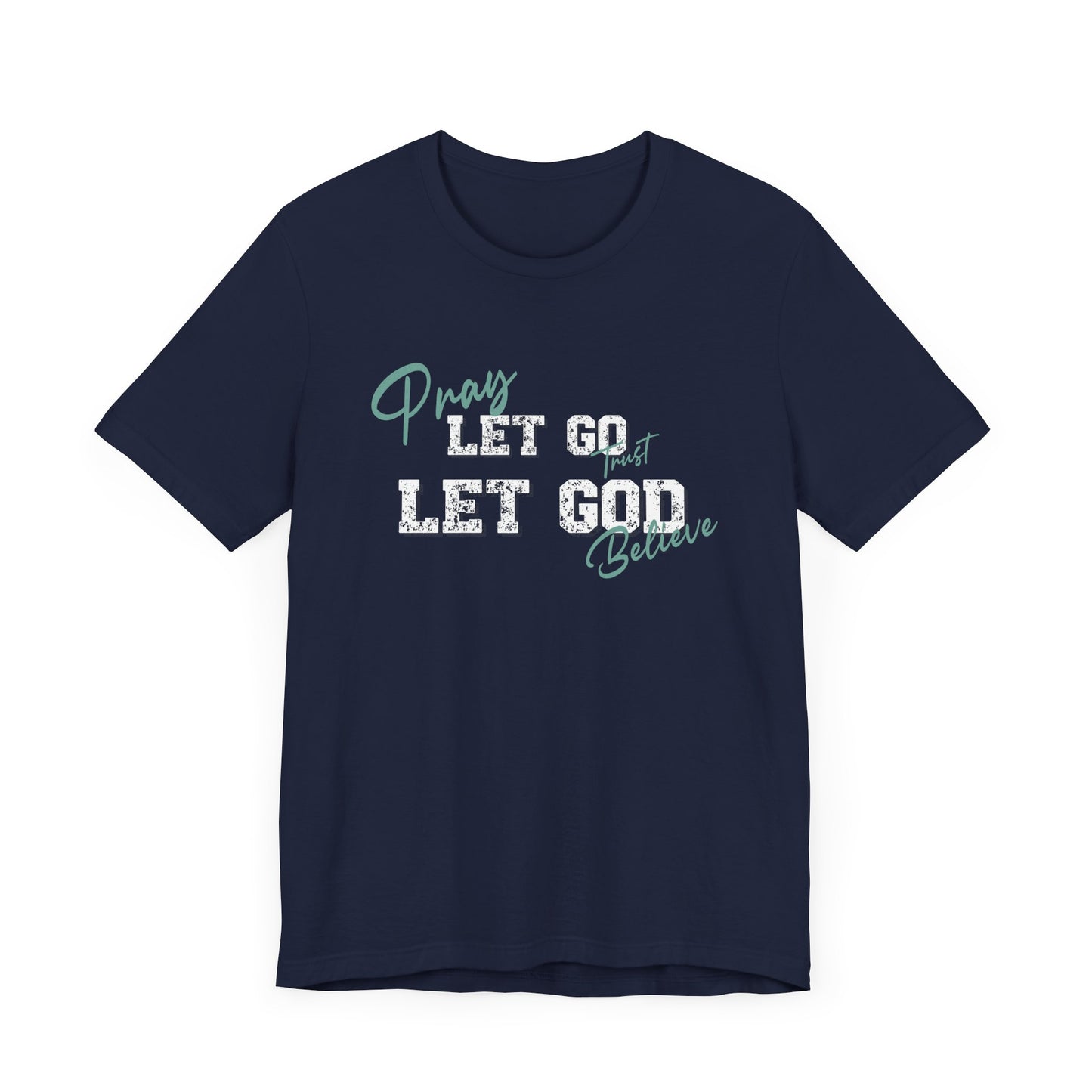 Pray, Let Go, Let God Inspirational classic fit Tee