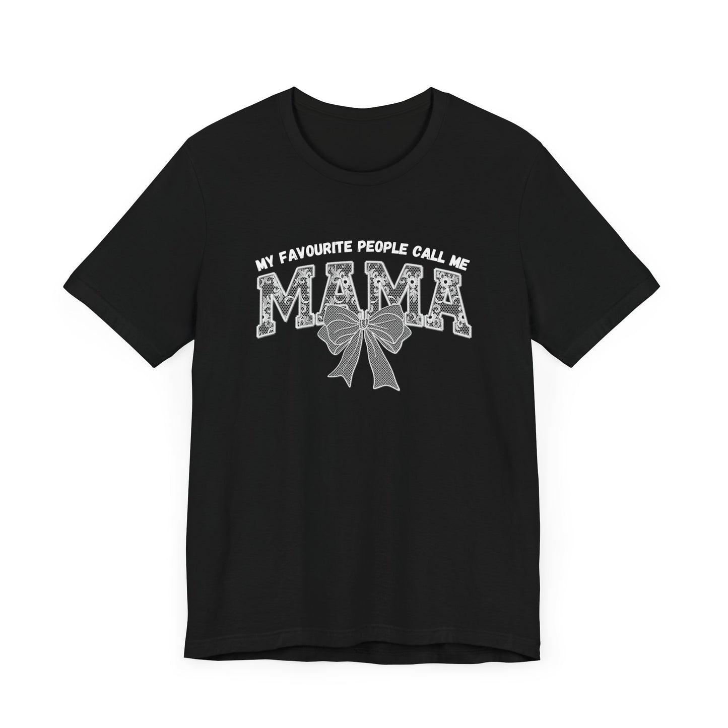 My favourite People call me Mama Unisex Tee