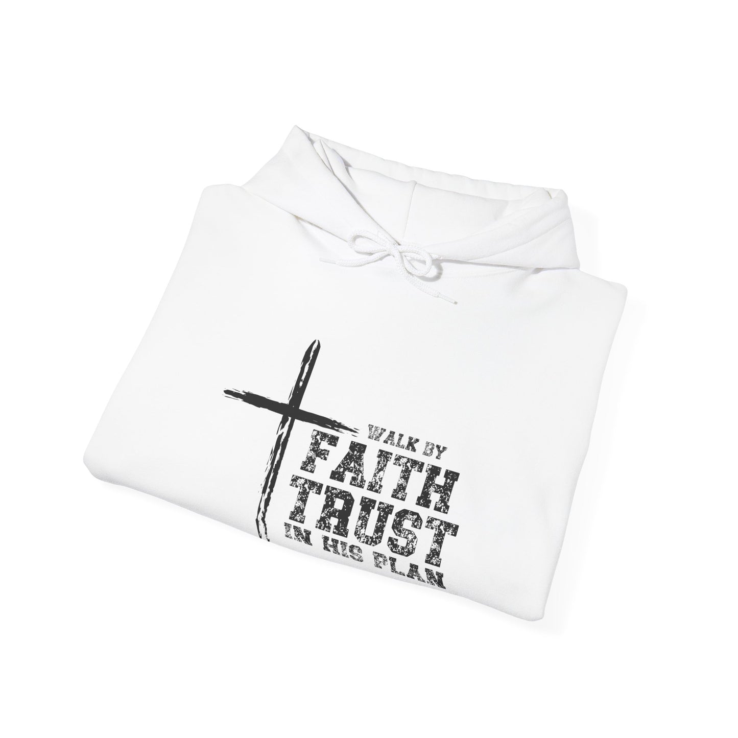 Walk in Faith Trust His Plan Hoodie