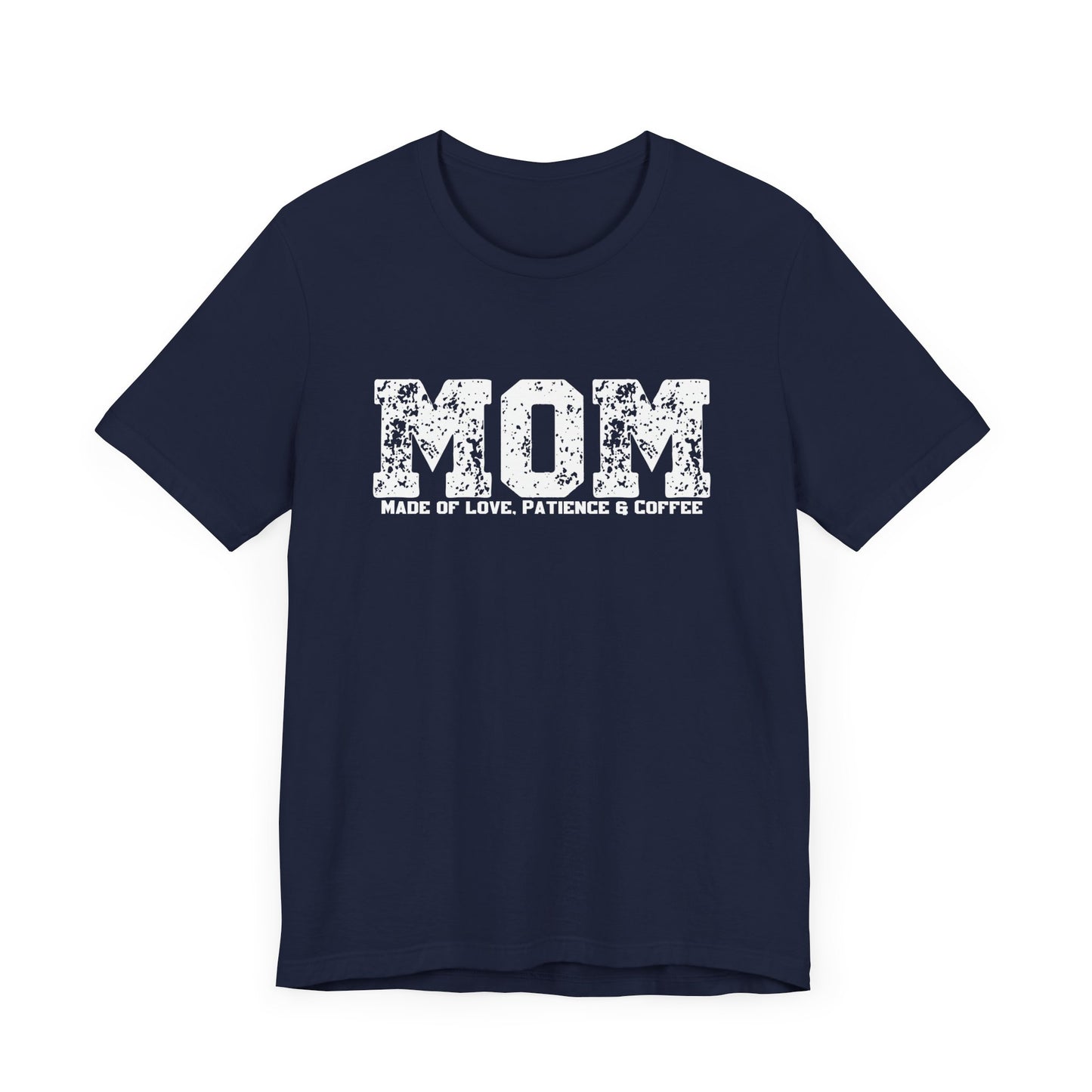 Mom Made of Love, Patience and Coffee T-Shirt