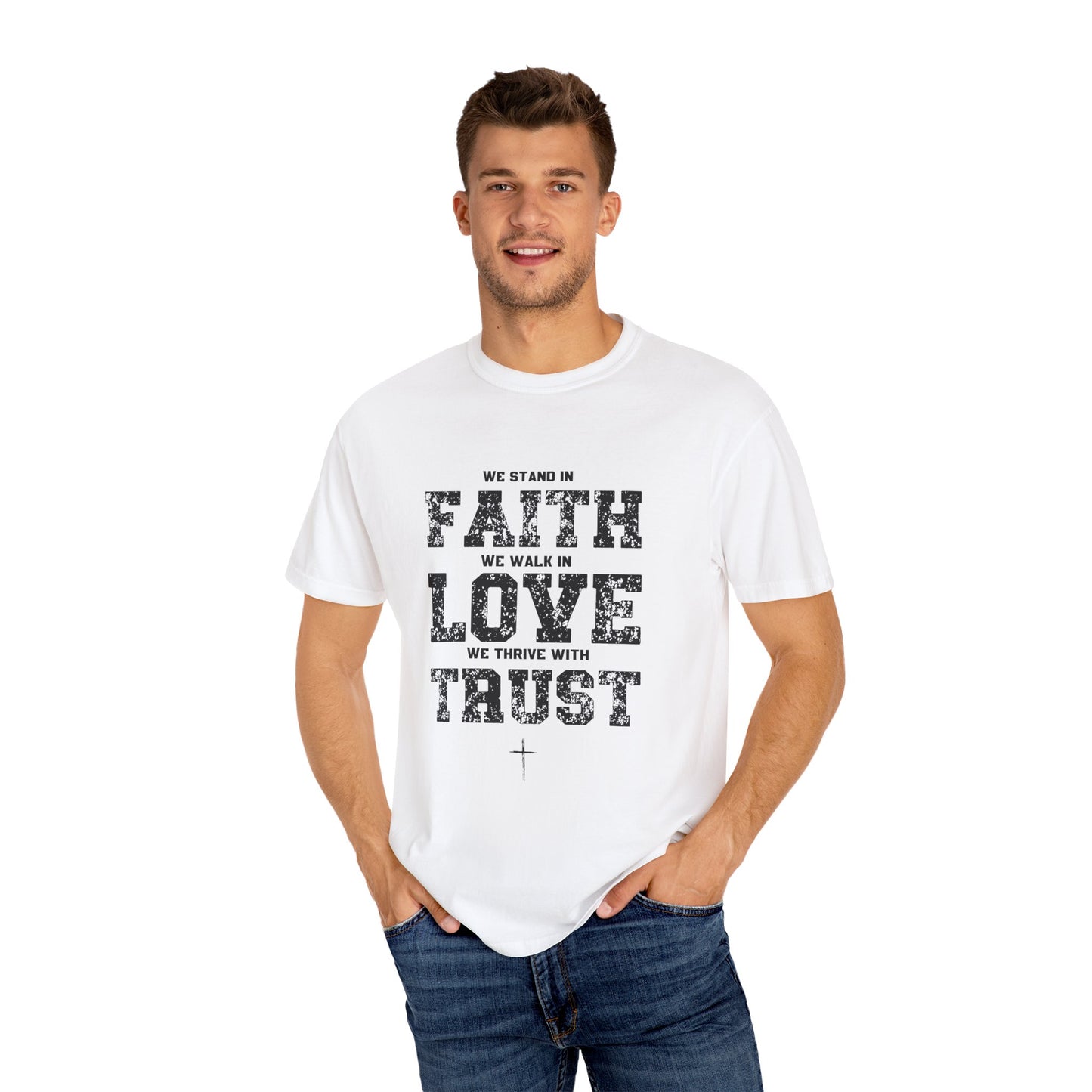 We stand in Faith, walk in Love, Thrive in Trust, Inspirational Unisex T-Shirt