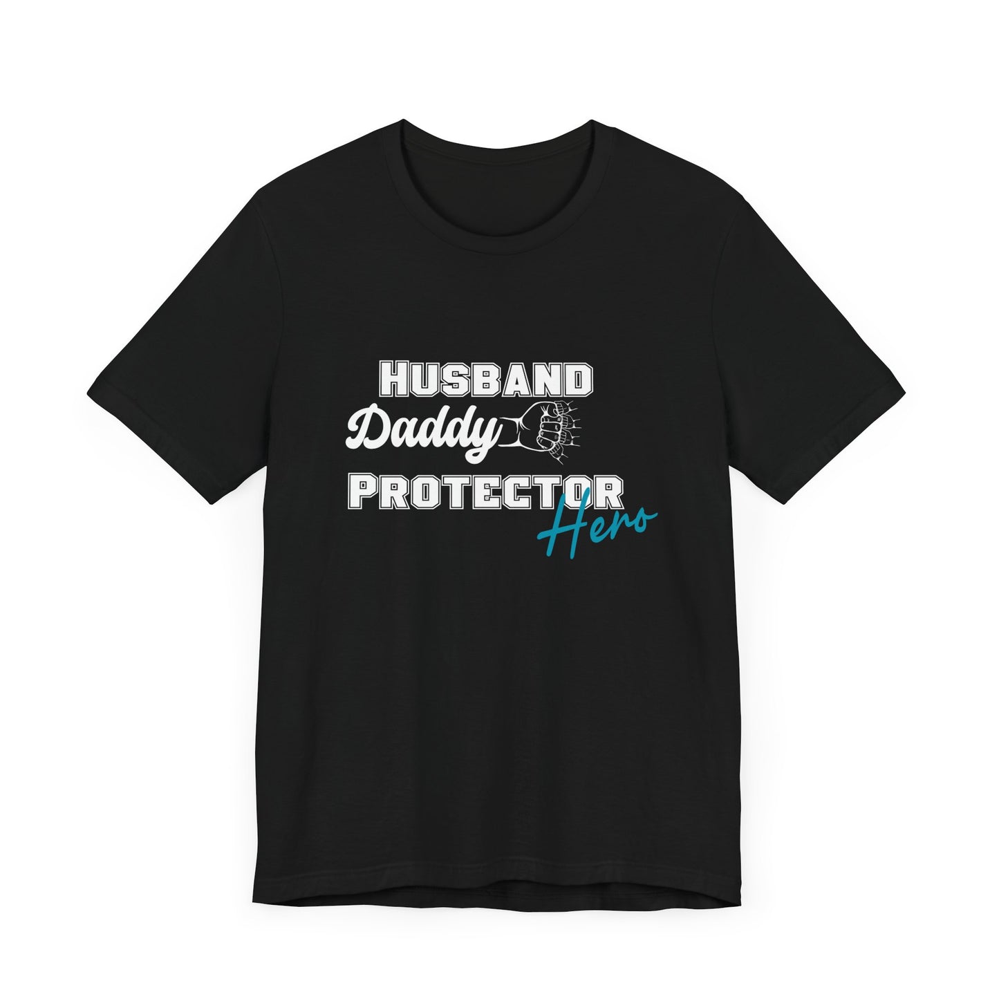 Husband, Daddy, Hero, Protector - Father of 4 Dad tee