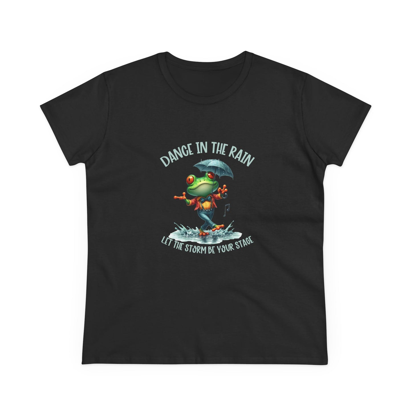 Dance in the Rain let the storm be your stage Womans semi fit Tee