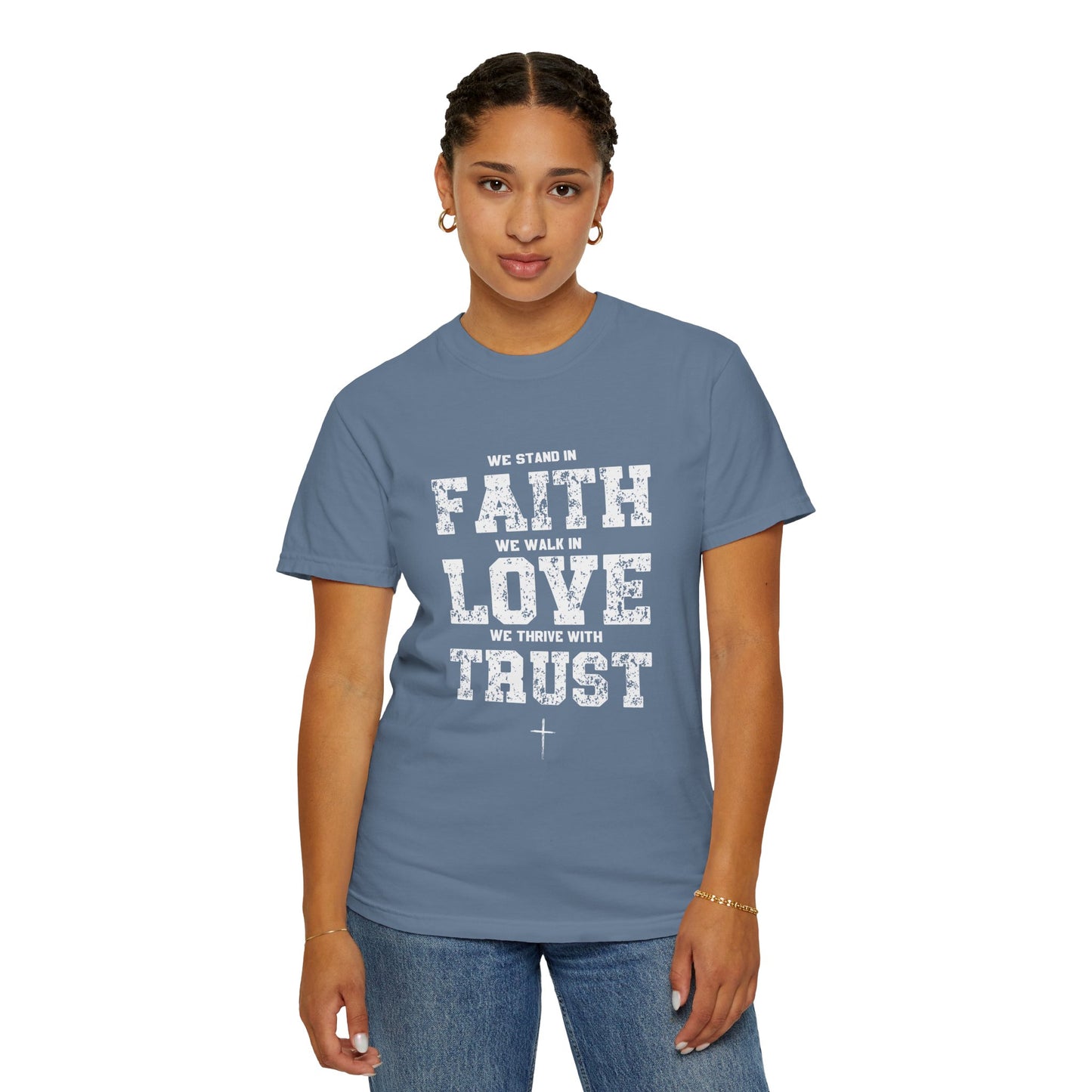 We stand in Faith, walk in Love, Thrive in Trust, Inspirational Unisex T-Shirt