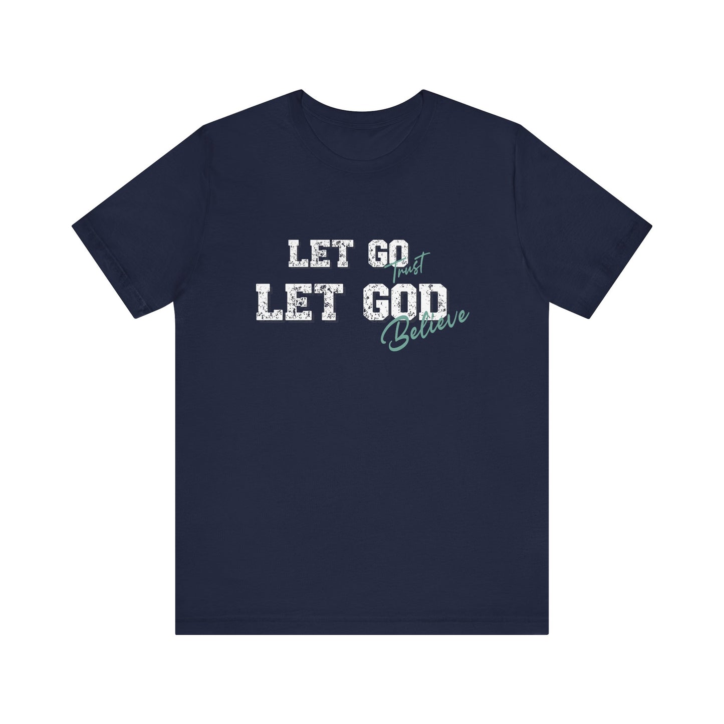 Let Go Let God Unisex Classic fit T- Shirt