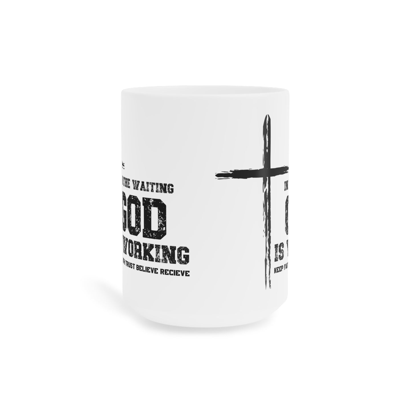 In the waiting God is working, Keep the Faith Inspirational Ceramic Mug
